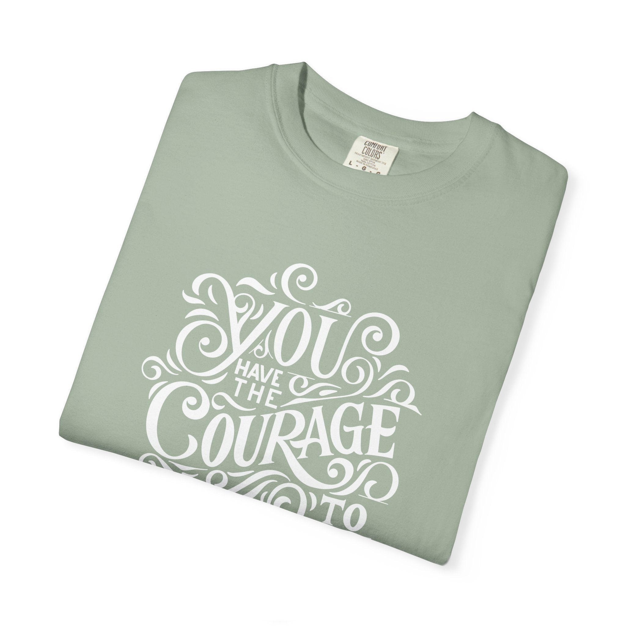 Inspirational Christian T-Shirt — “You Have the Courage to Begin Again” Garment-Dyed Tee