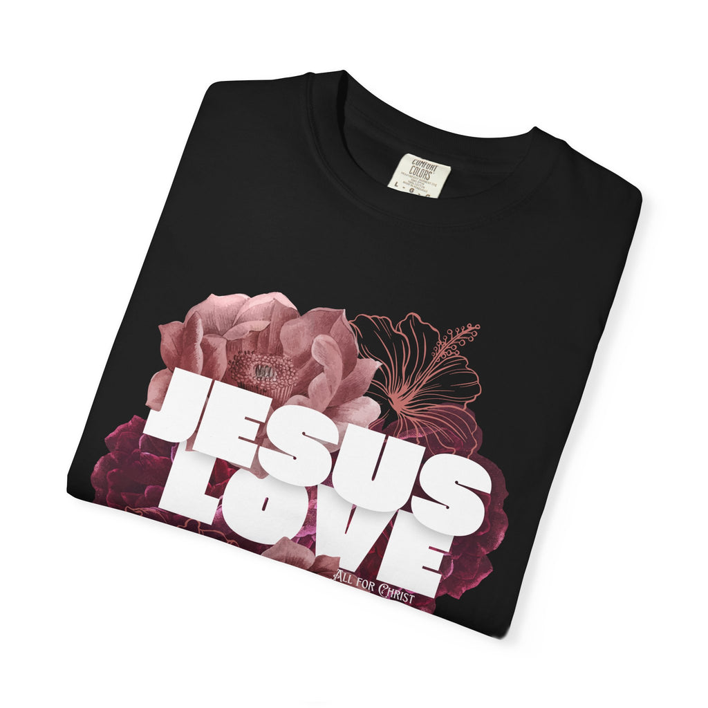 Jesus Love Floral T-Shirt — Faith-Based Christian Tee with Rose Graphic
