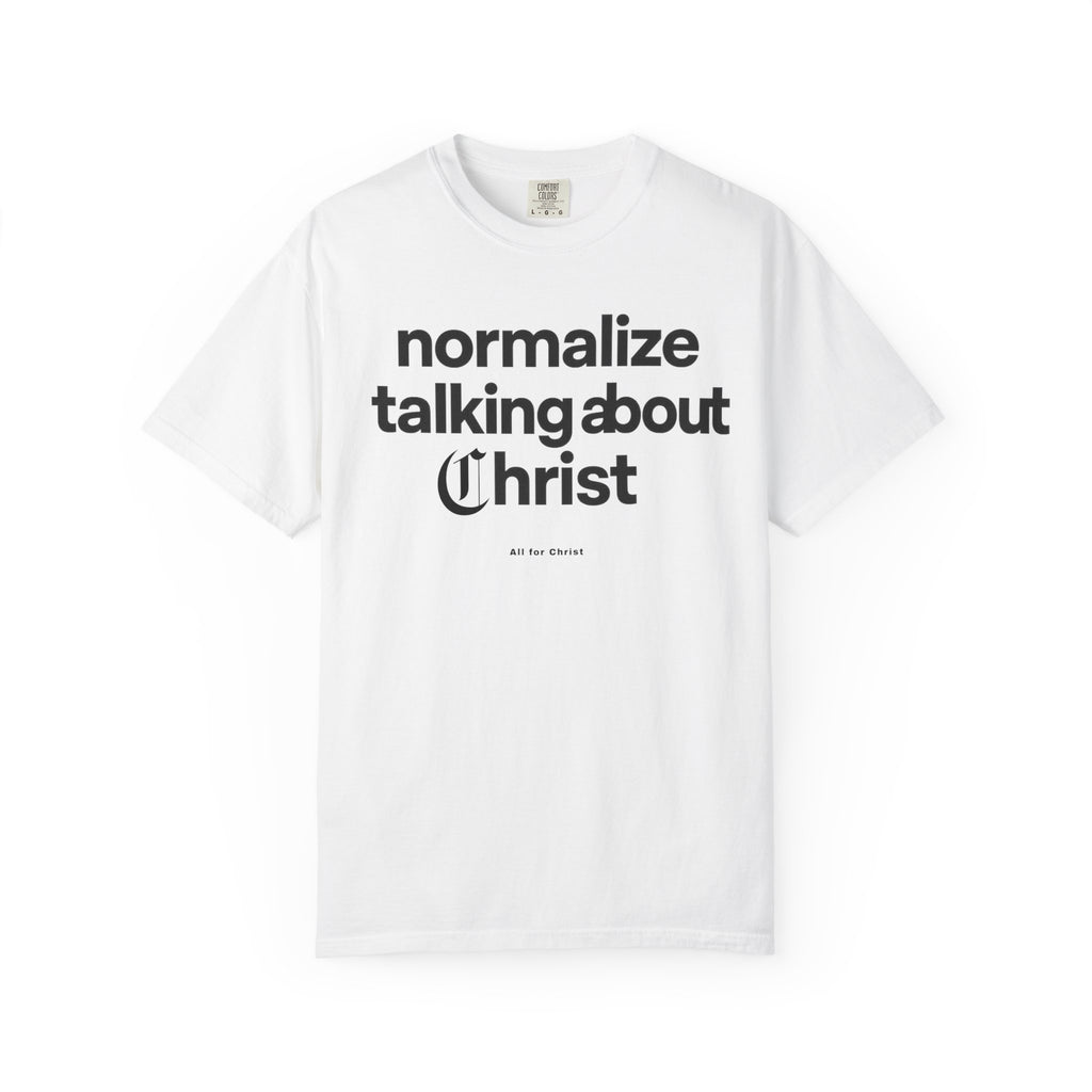 T‑Shirt — "Normalize Talking About Christ" Christian Faith Graphic Tee