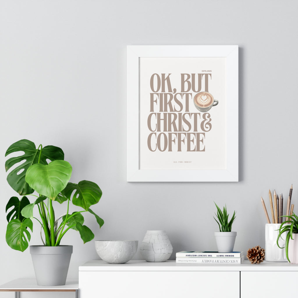 Framed Poster — “OK, But First Christ & Coffee” Wall Art