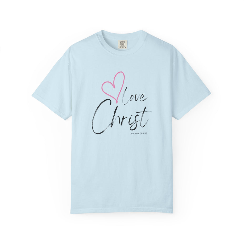 Love Christ T-Shirt — Heart Faith Graphic Tee