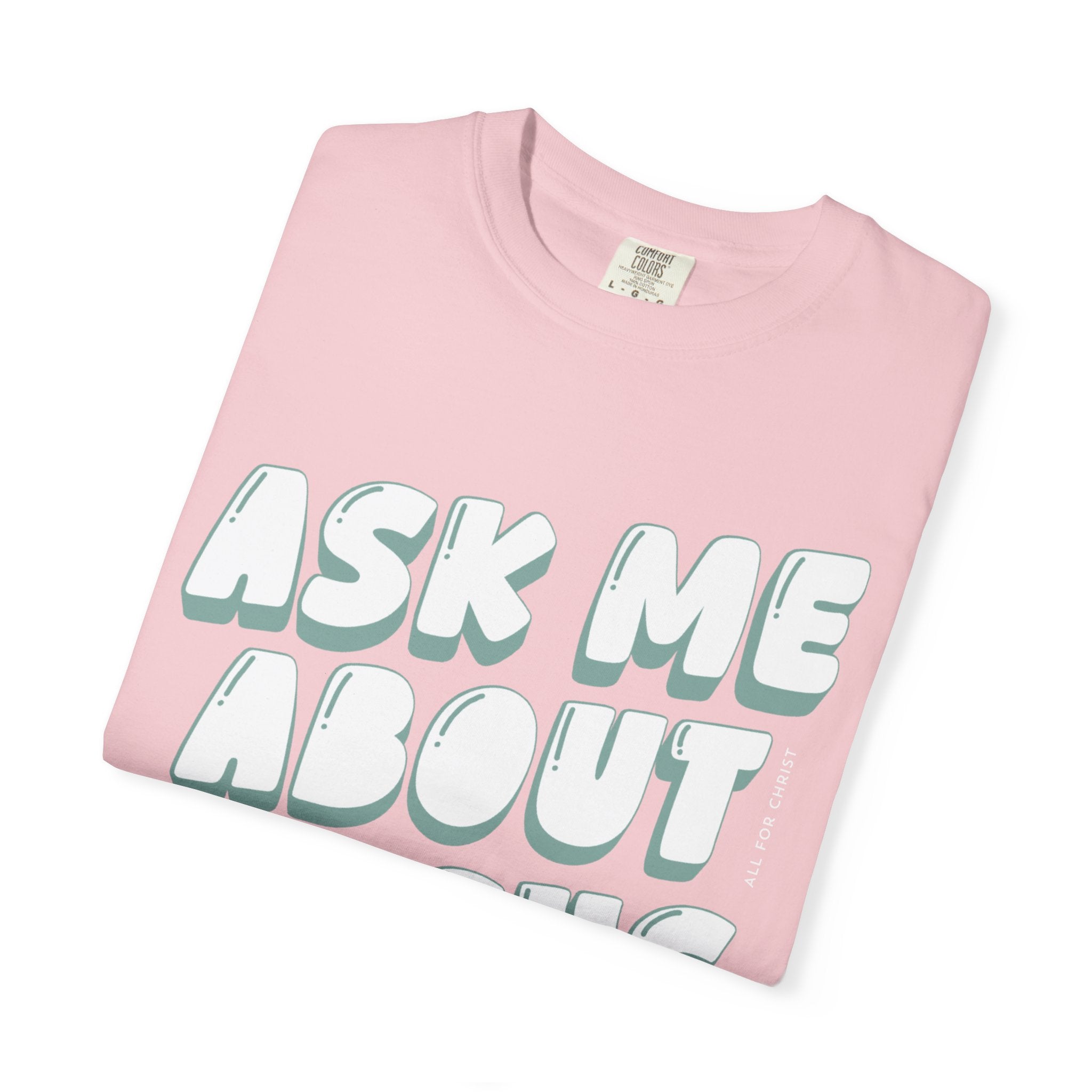 Ask Me About Jesus T-Shirt — Christian Faith Graphic Tee