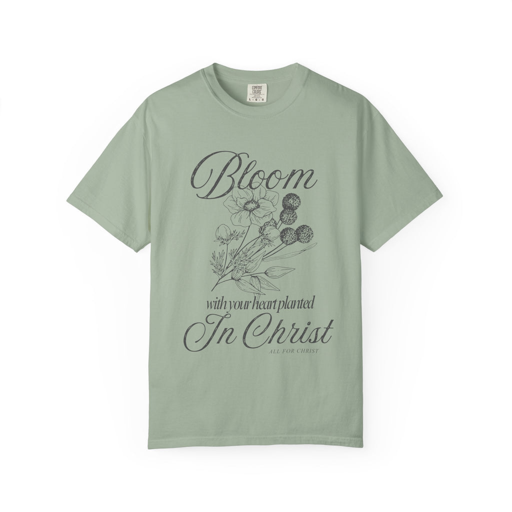 Bloom in Christ T-Shirt — Floral Faith Tee with "Bloom with your heart planted in Christ"