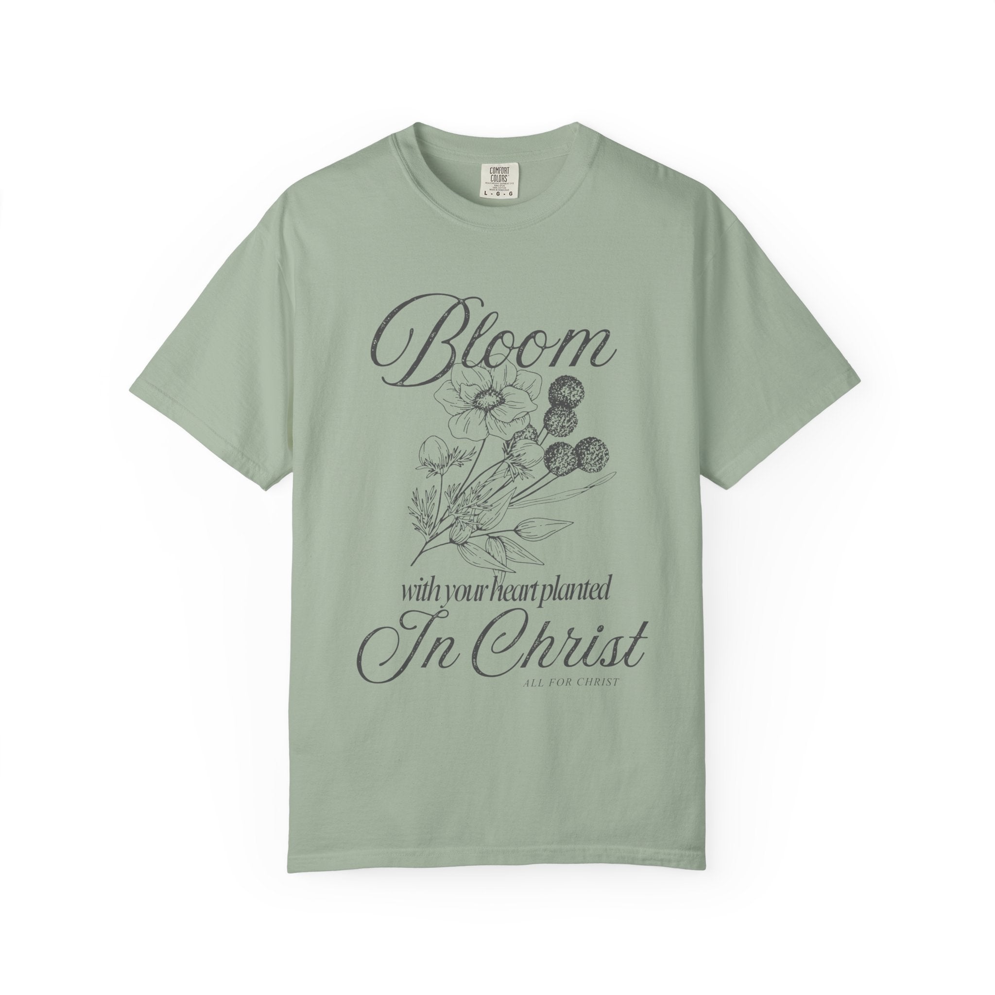 Bloom in Christ T-Shirt — Floral Faith Tee with "Bloom with your heart planted in Christ"