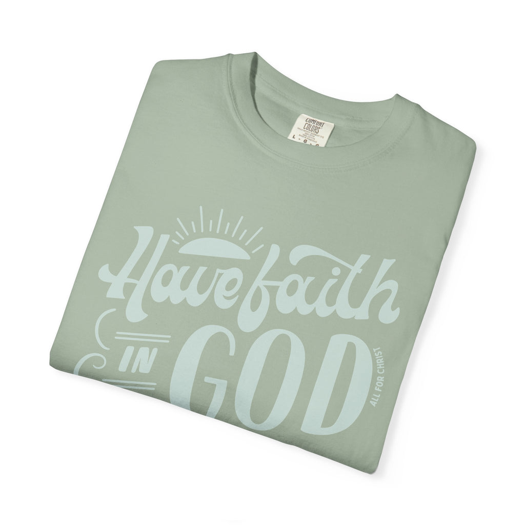 Have Faith in God T-Shirt — Inspirational Christian Tee