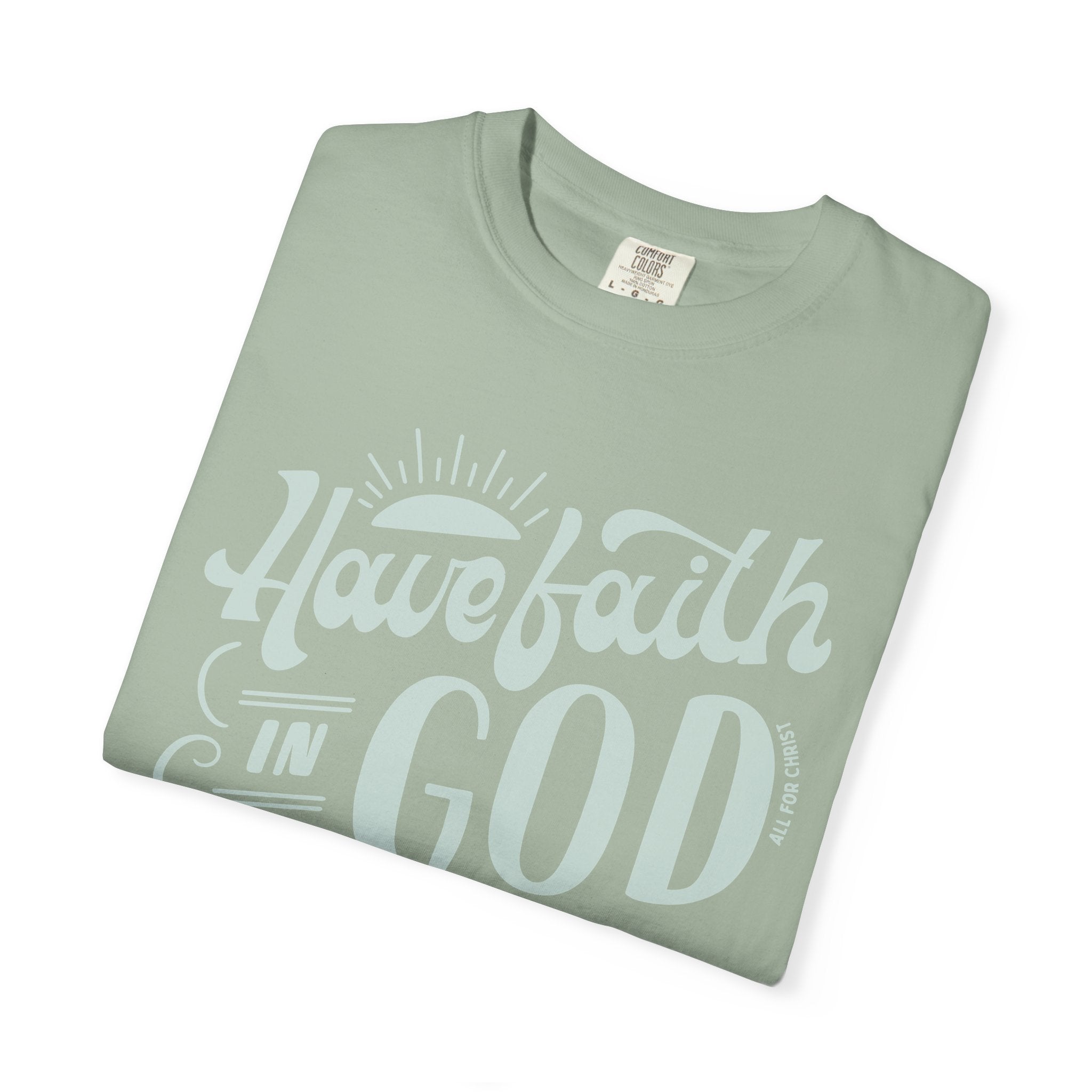 Have Faith in God T-Shirt — Inspirational Christian Tee