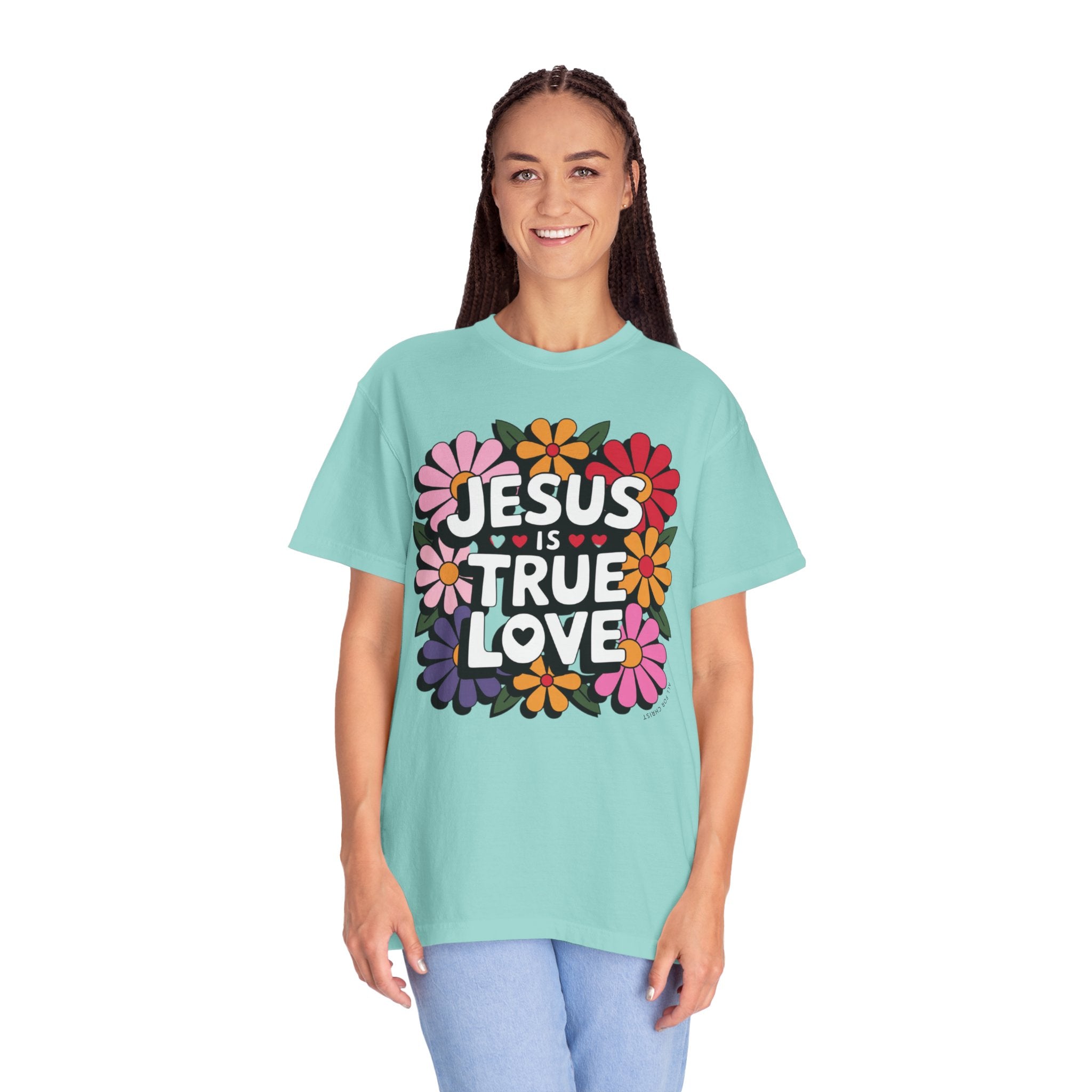 Jesus Is True Love T-Shirt — Floral Christian Faith Tee