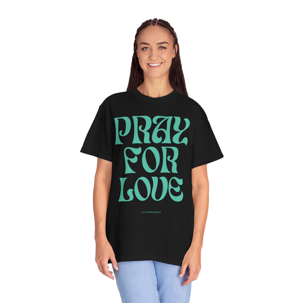 Pray for Love Tee — Vintage Script Graphic T‑Shirt