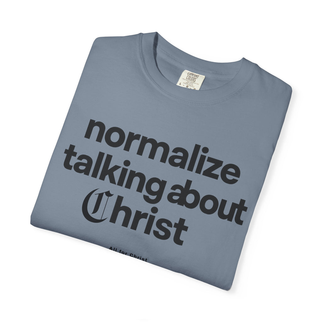 T‑Shirt — "Normalize Talking About Christ" Christian Faith Graphic Tee