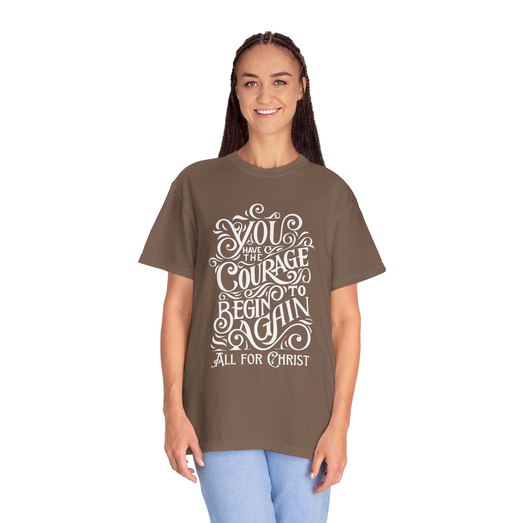 Inspirational Christian T-Shirt — “You Have the Courage to Begin Again” Garment-Dyed Tee