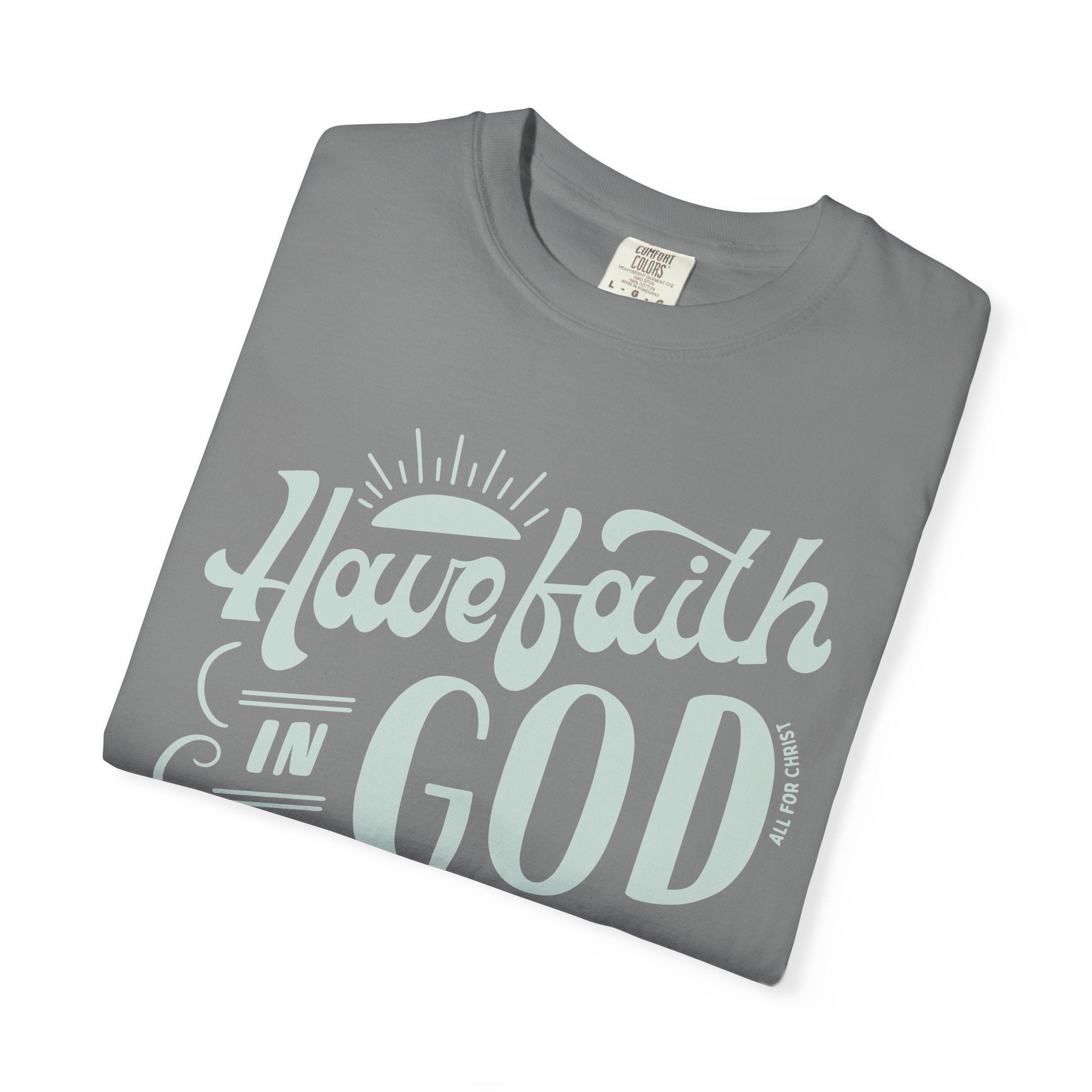 Have Faith in God T-Shirt — Inspirational Christian Tee