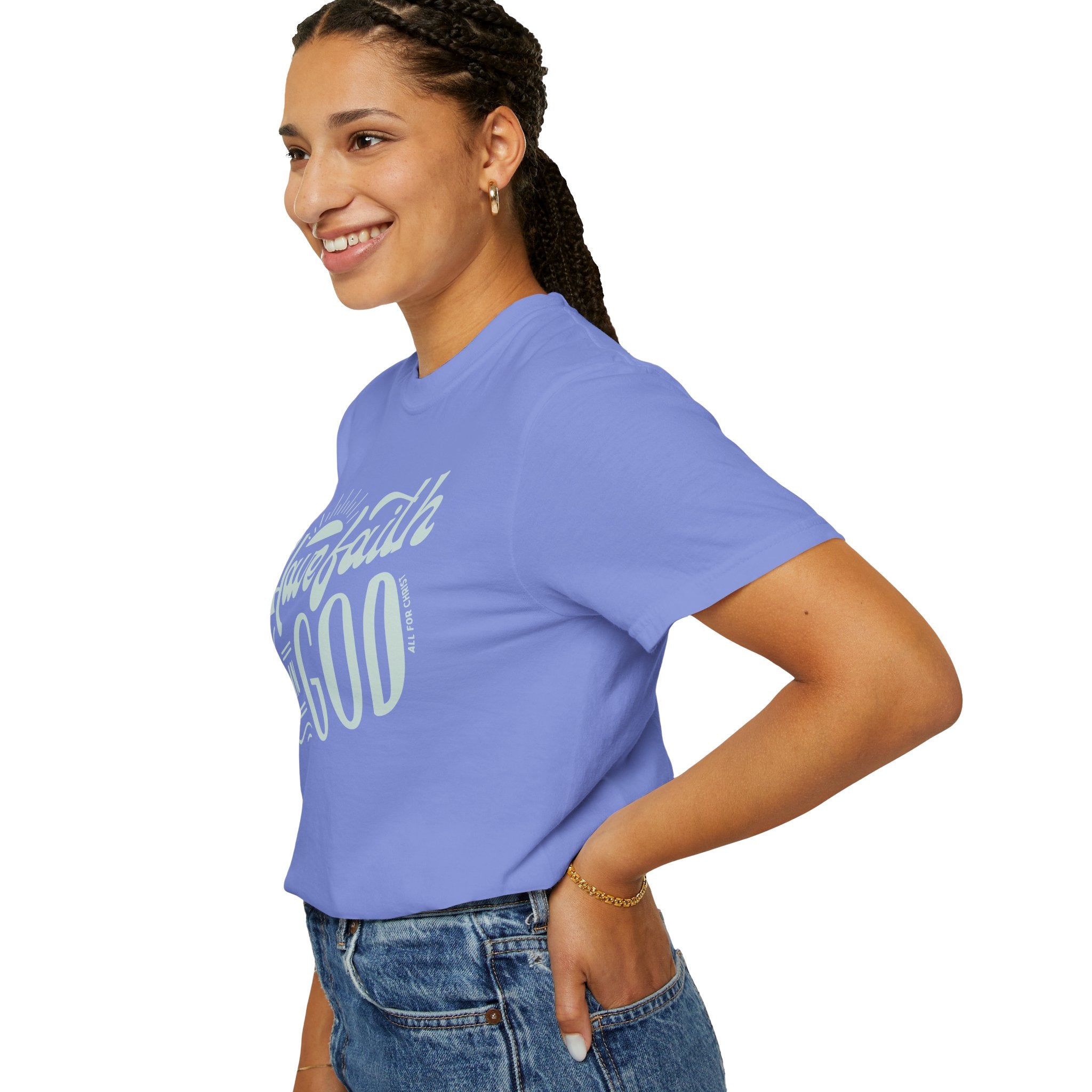 Have Faith in God T-Shirt — Inspirational Christian Tee