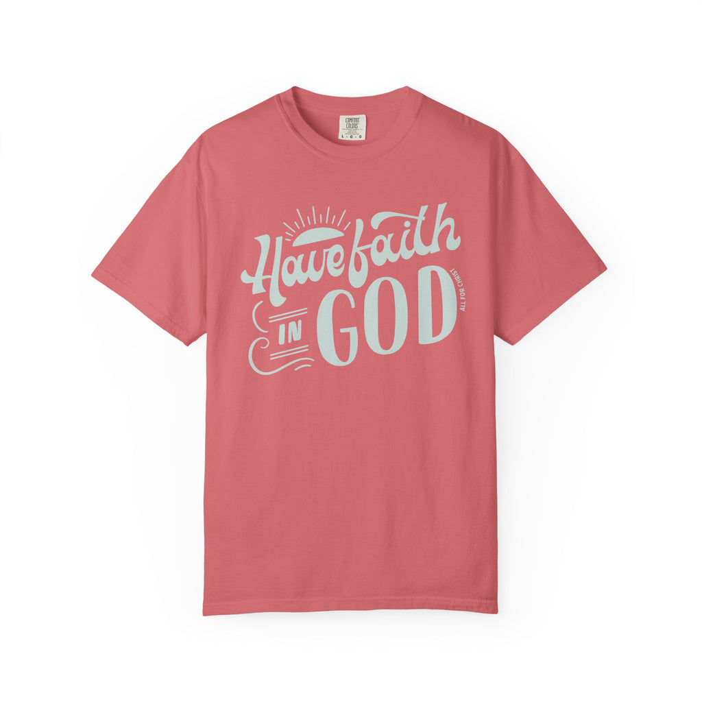 Have Faith in God T-Shirt — Inspirational Christian Tee