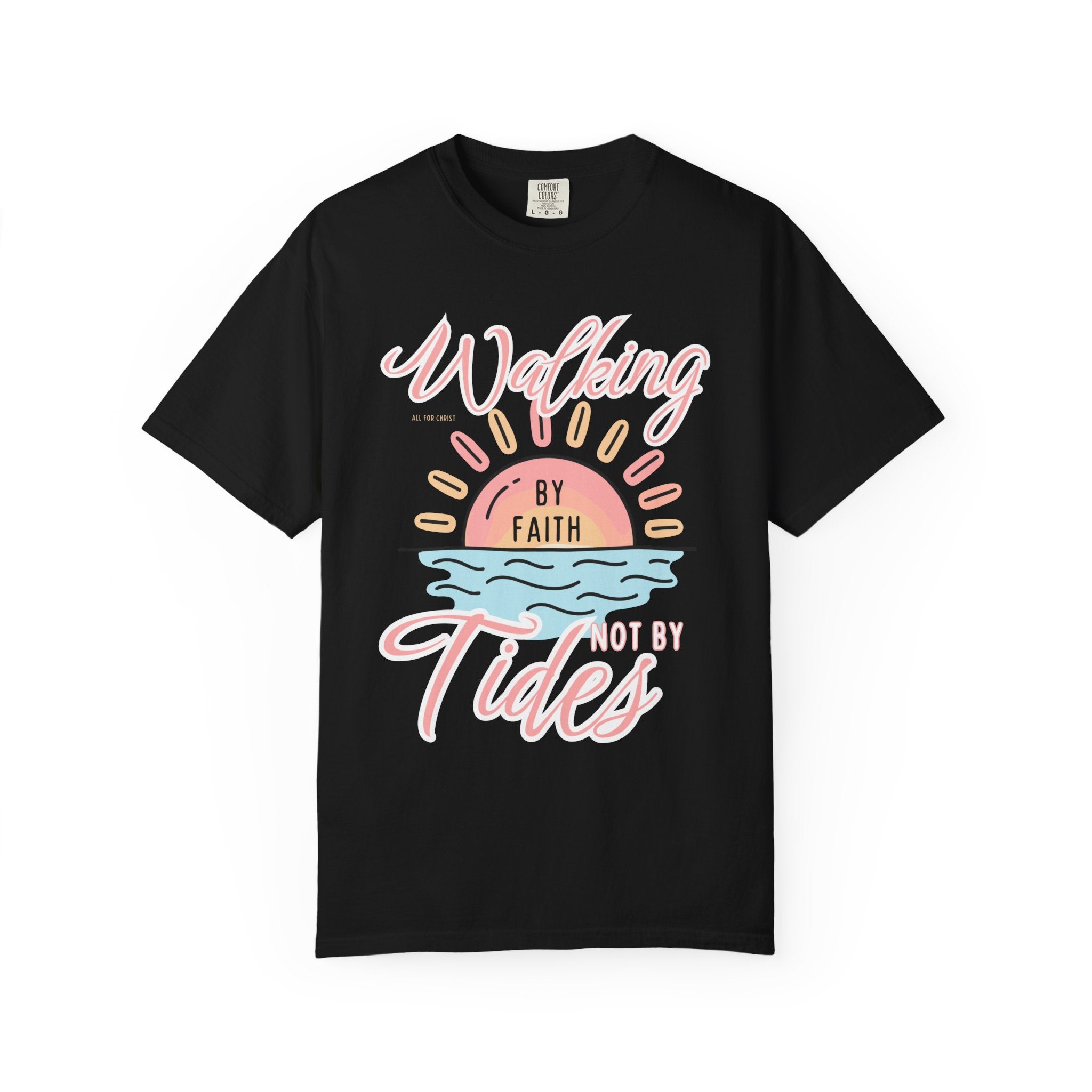 Walking by Faith Not by Tides T-Shirt