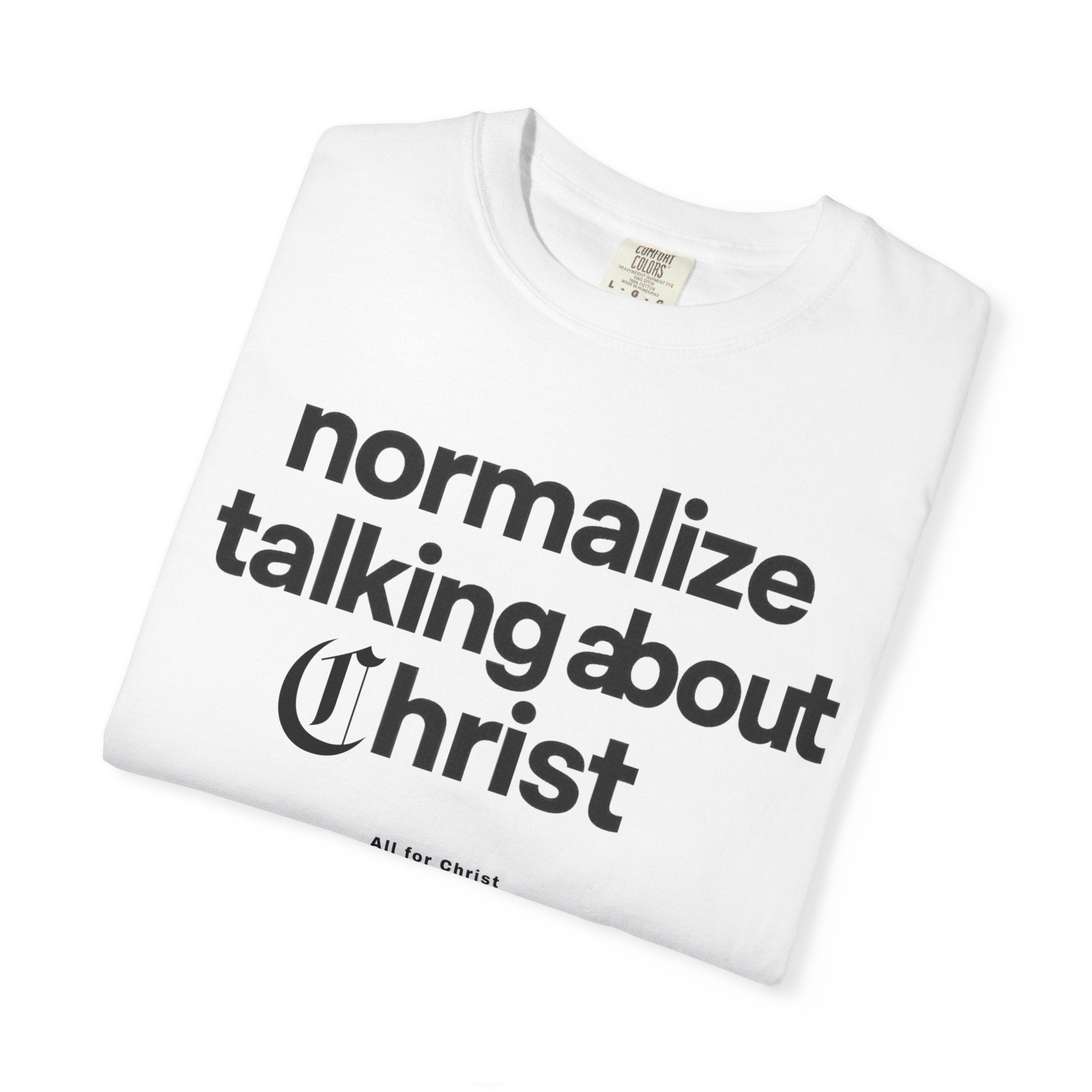 T‑Shirt — "Normalize Talking About Christ" Christian Faith Graphic Tee