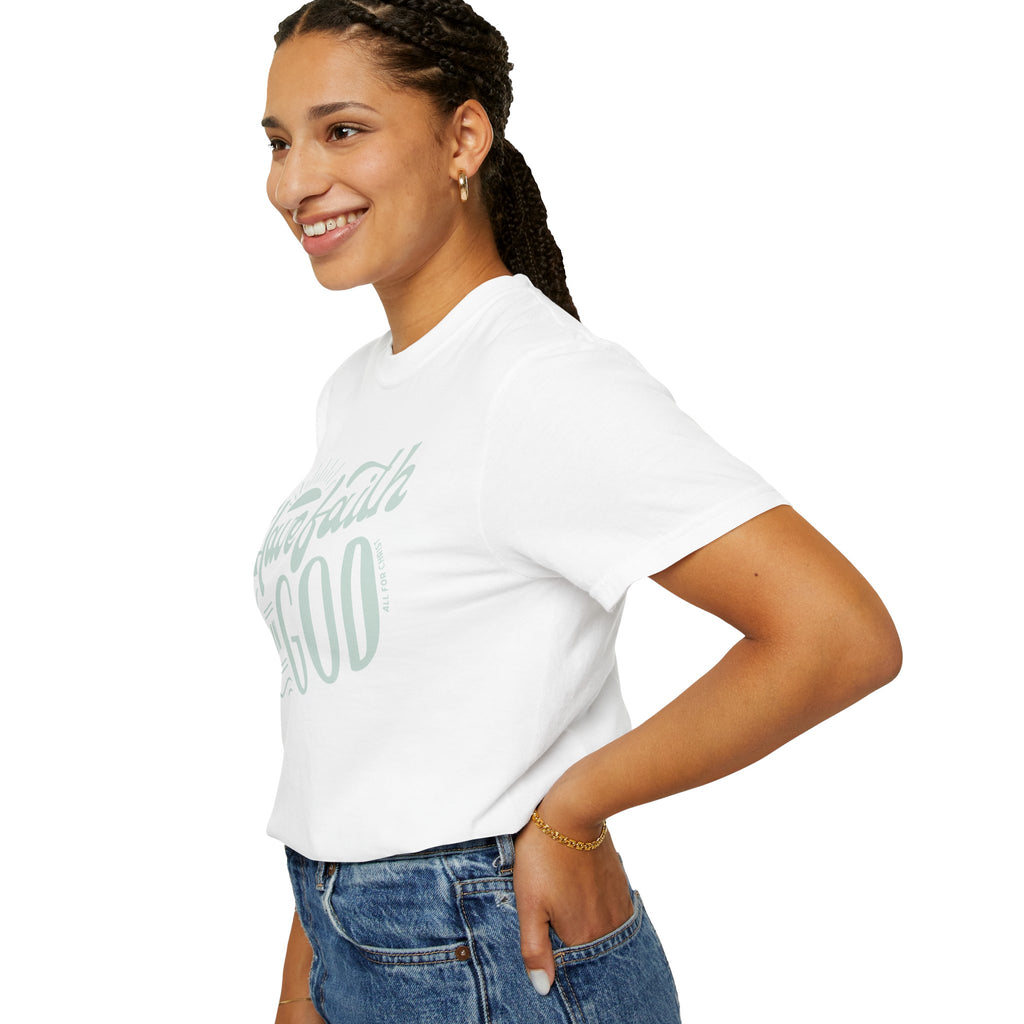 Have Faith in God T-Shirt — Inspirational Christian Tee