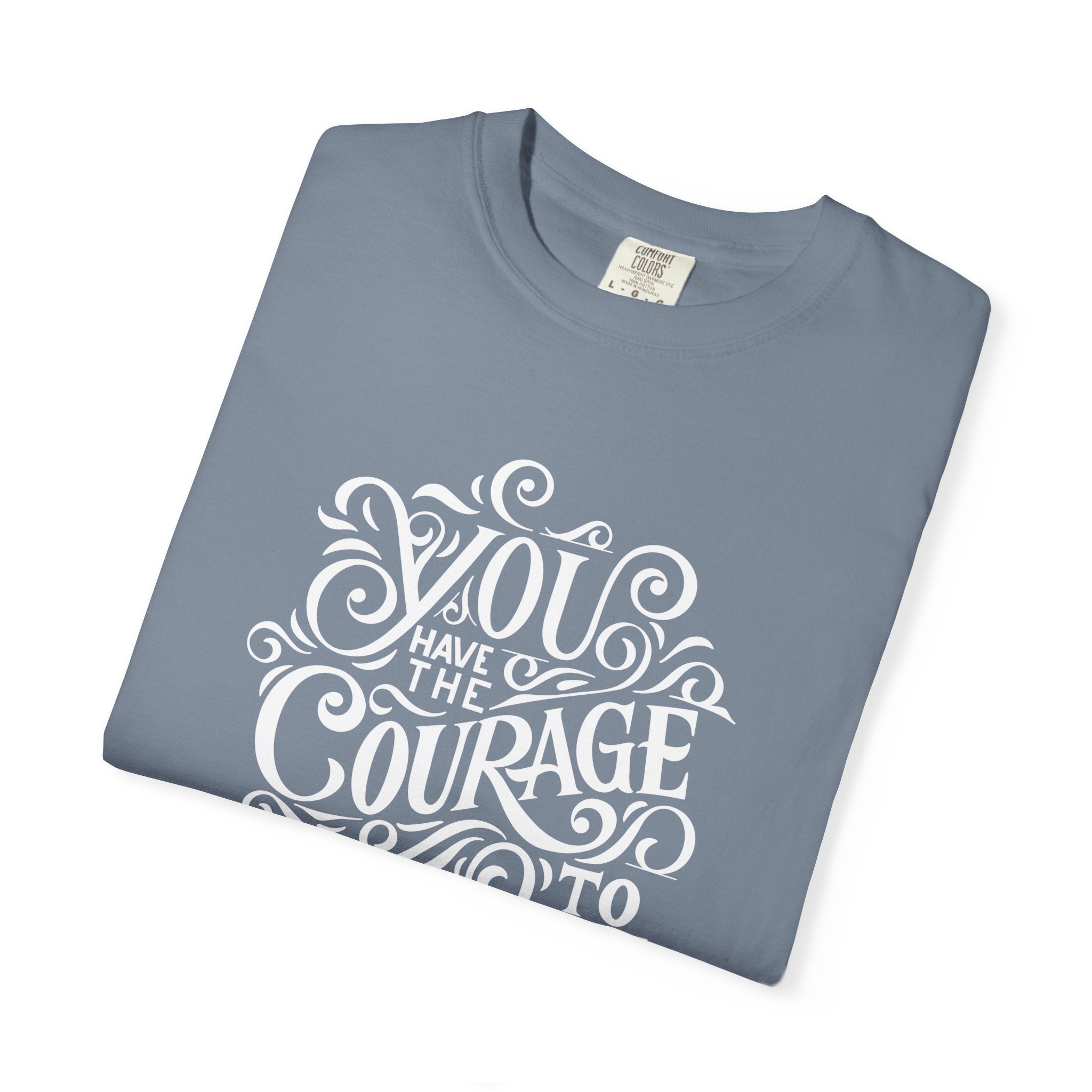 Inspirational Christian T-Shirt — “You Have the Courage to Begin Again” Garment-Dyed Tee