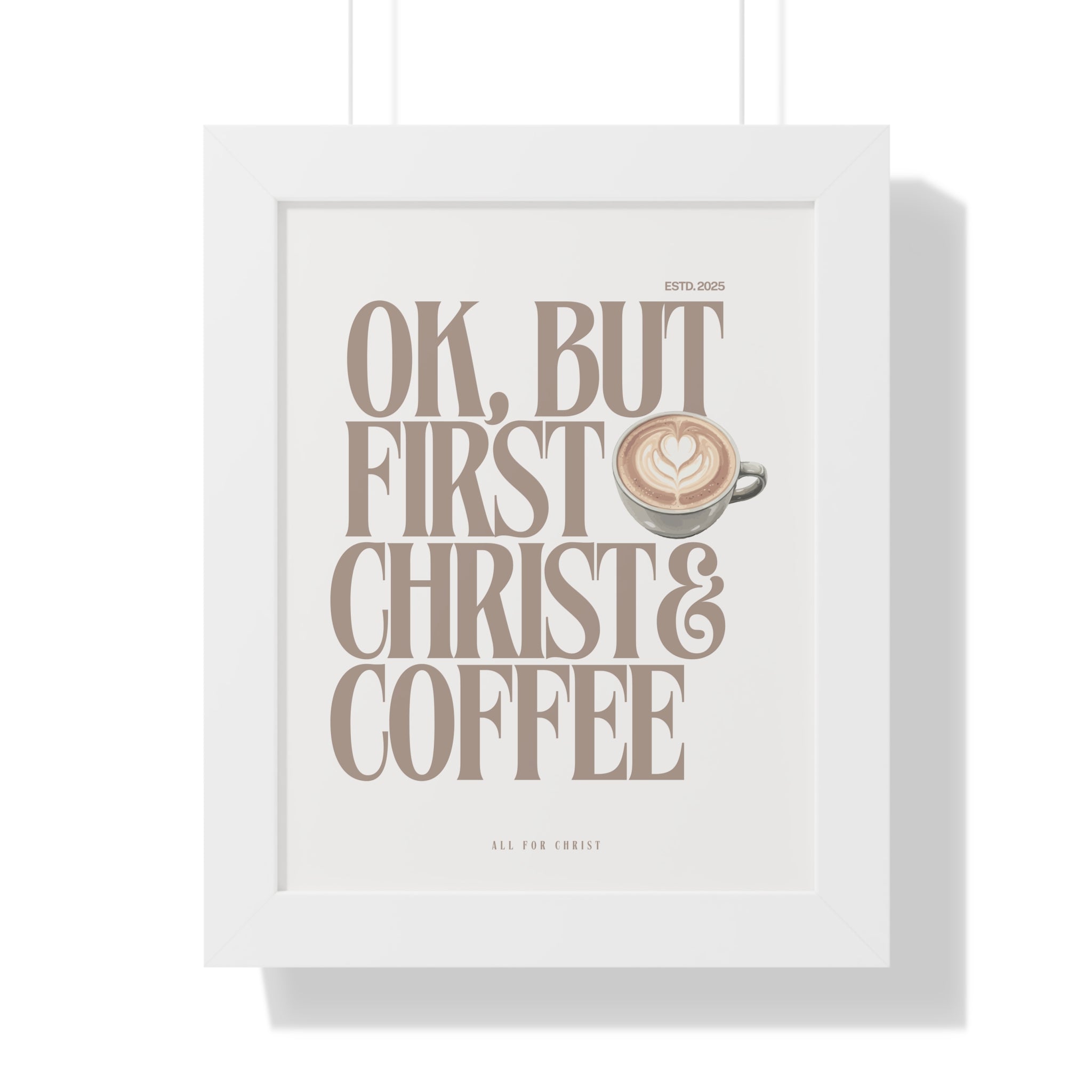 Framed Poster — “OK, But First Christ & Coffee” Wall Art