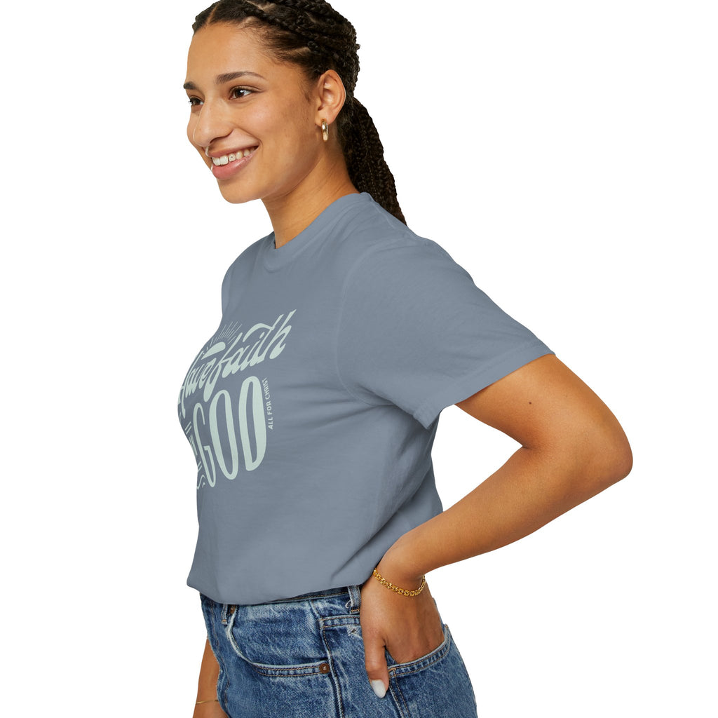 Have Faith in God T-Shirt — Inspirational Christian Tee