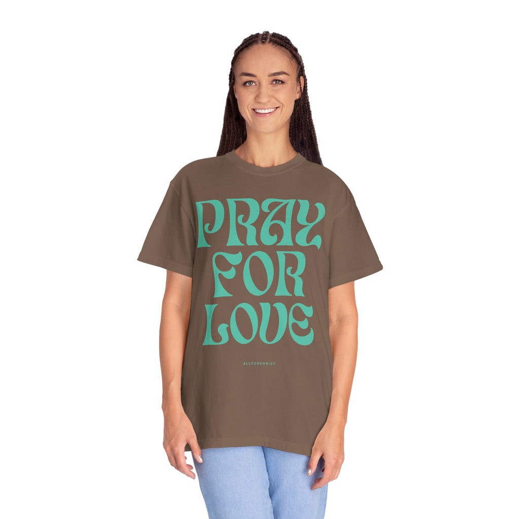 Pray for Love Tee — Vintage Script Graphic T‑Shirt