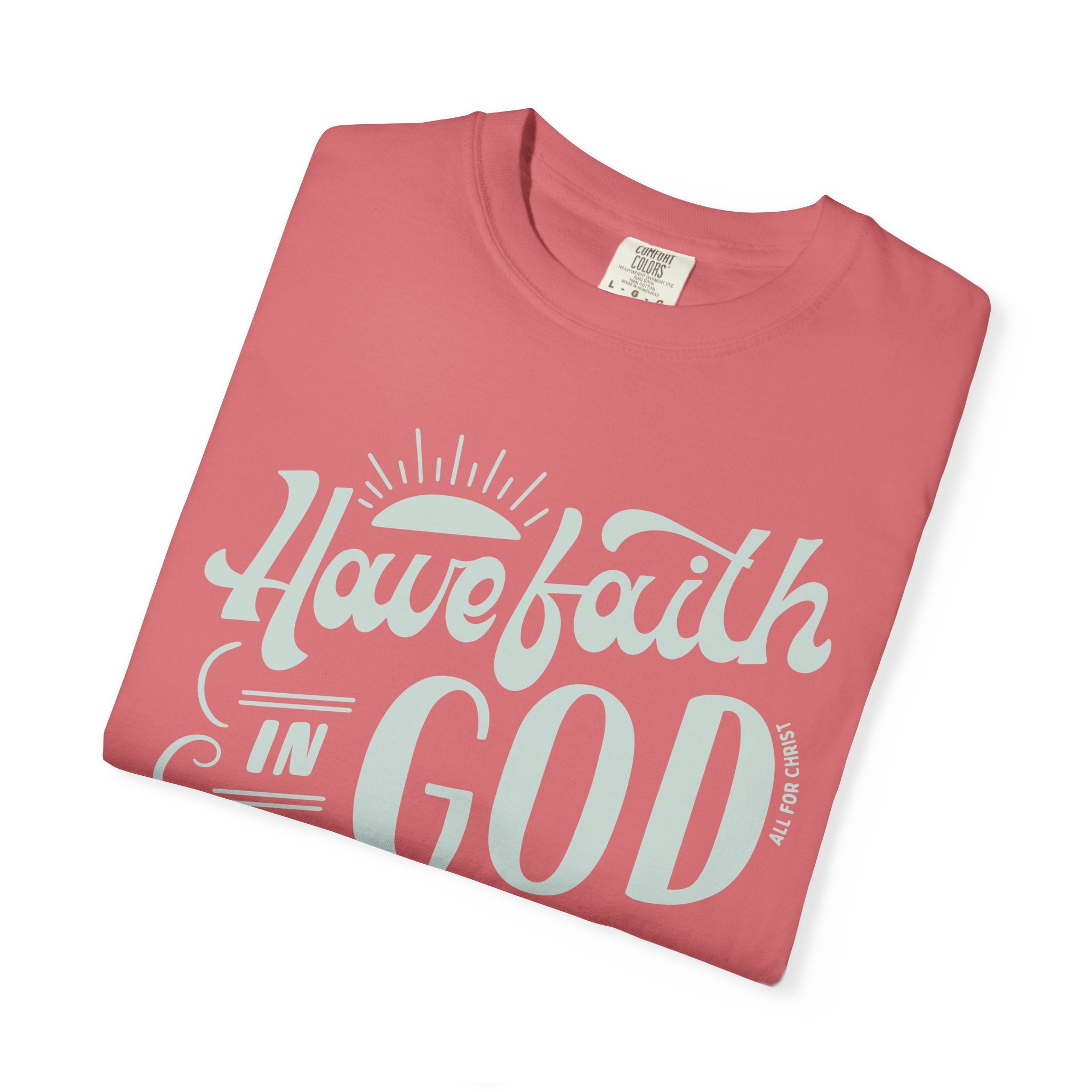 Have Faith in God T-Shirt — Inspirational Christian Tee