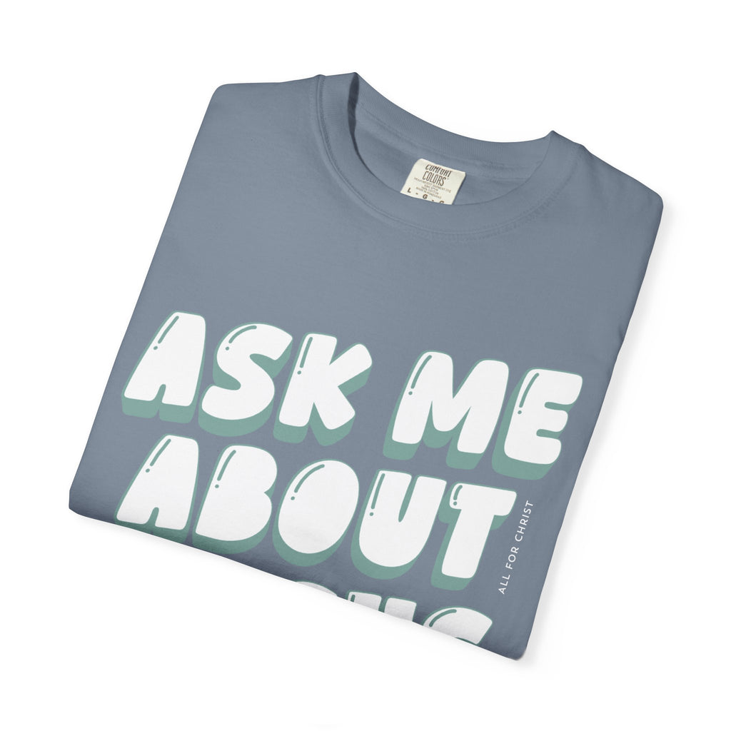 Ask Me About Jesus T-Shirt — Christian Faith Graphic Tee