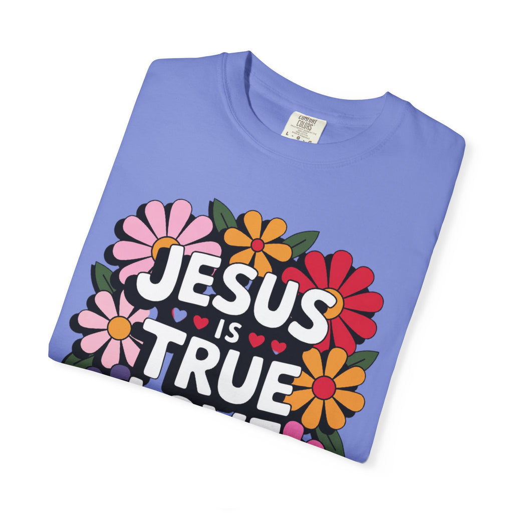 Jesus Is True Love T-Shirt — Floral Christian Faith Tee