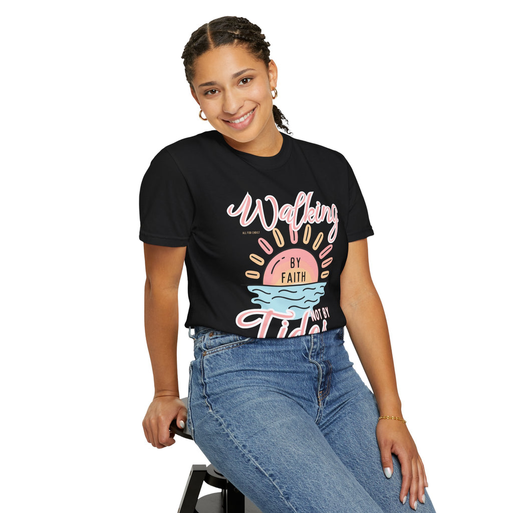 Walking by Faith Not by Tides T-Shirt