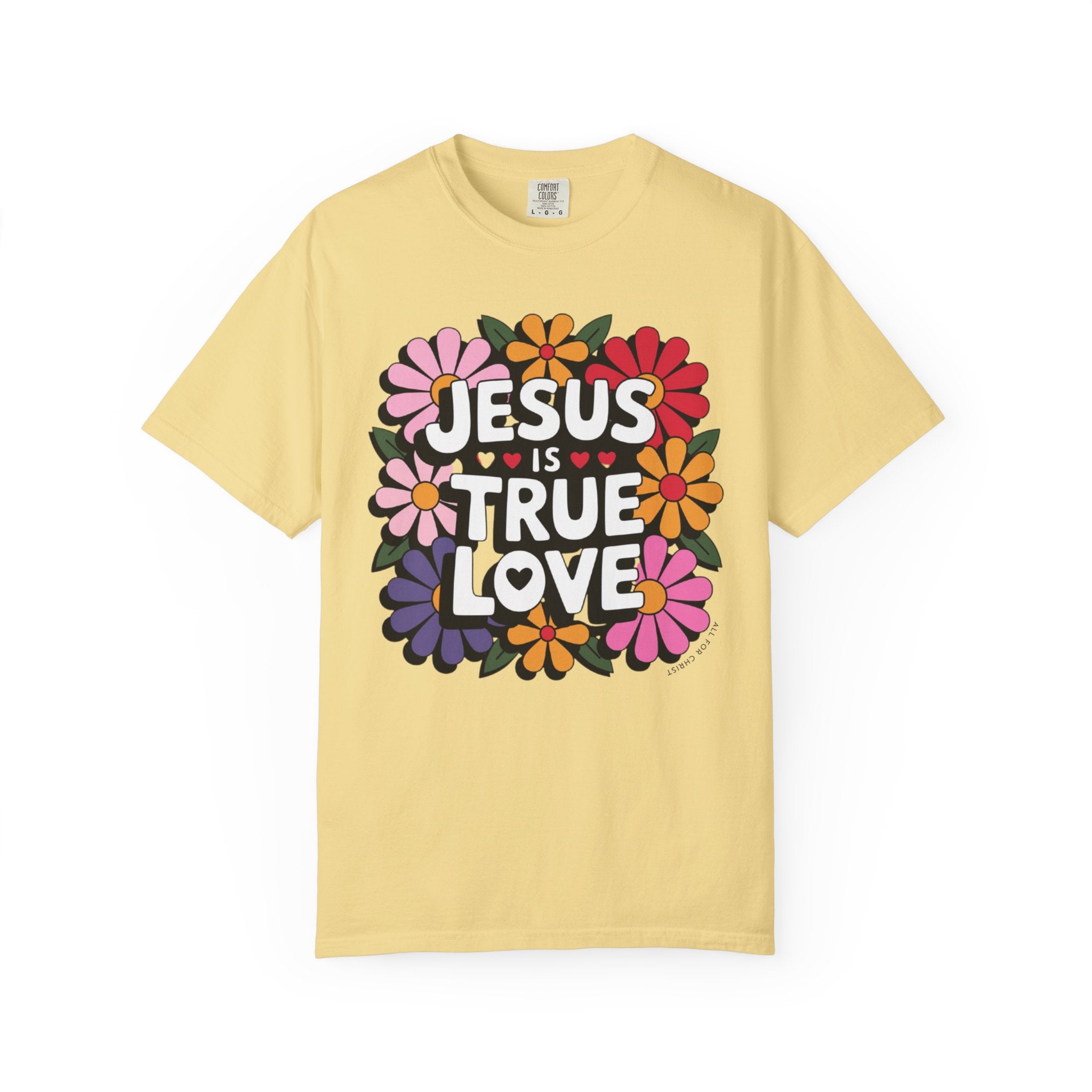 Jesus Is True Love T-Shirt — Floral Christian Faith Tee