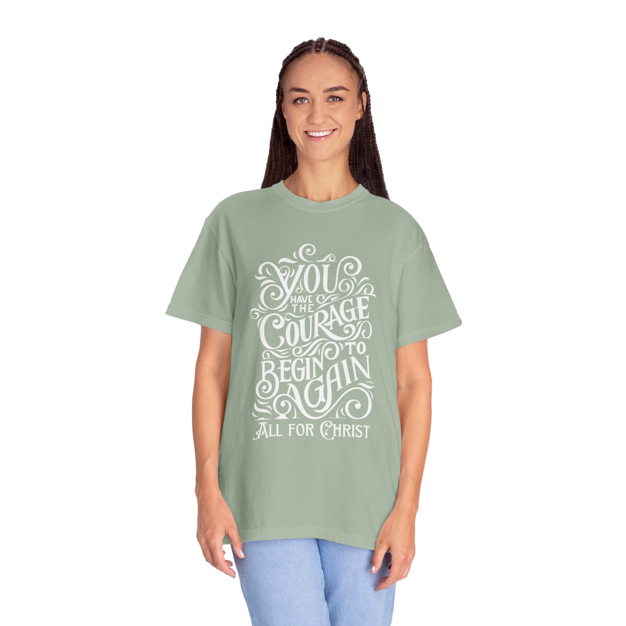 Inspirational Christian T-Shirt — “You Have the Courage to Begin Again” Garment-Dyed Tee