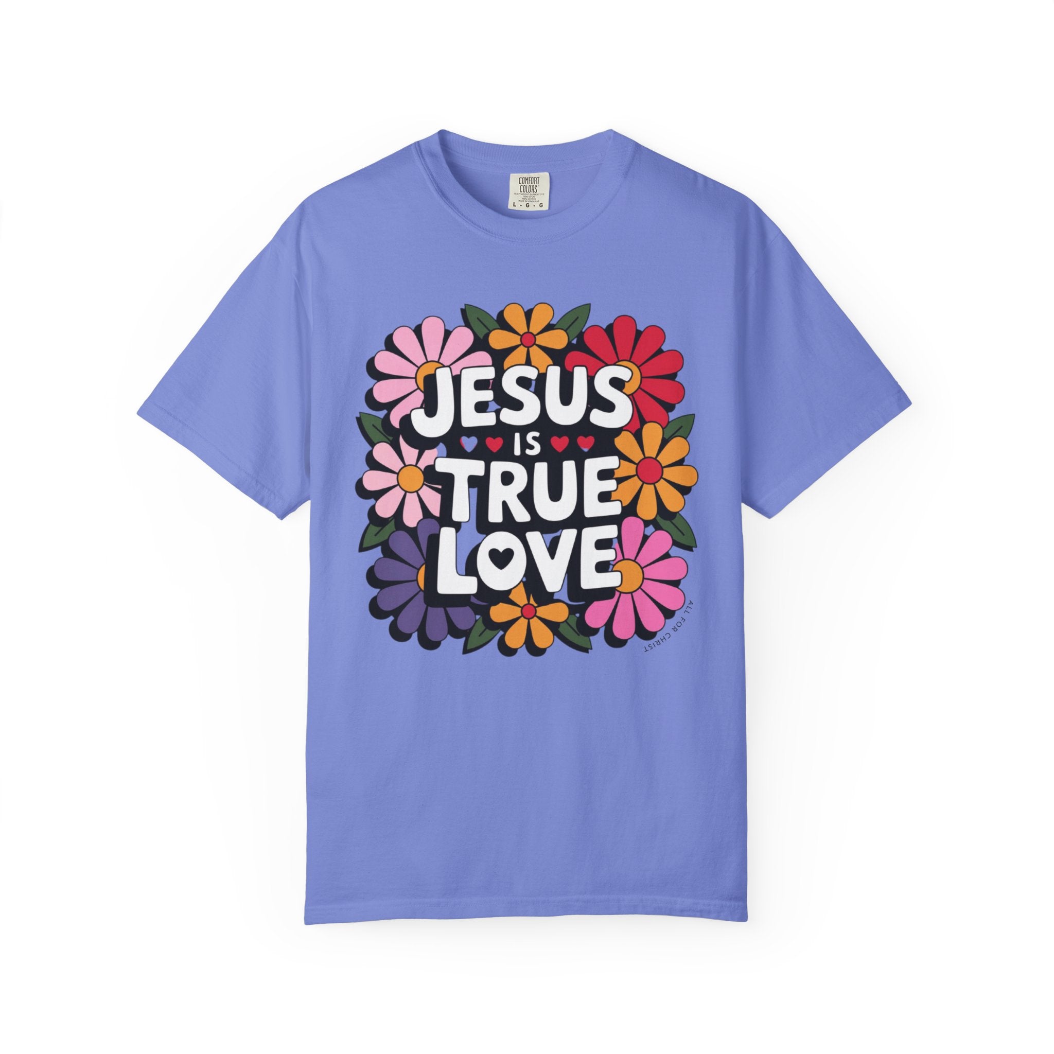 Jesus Is True Love T-Shirt — Floral Christian Faith Tee