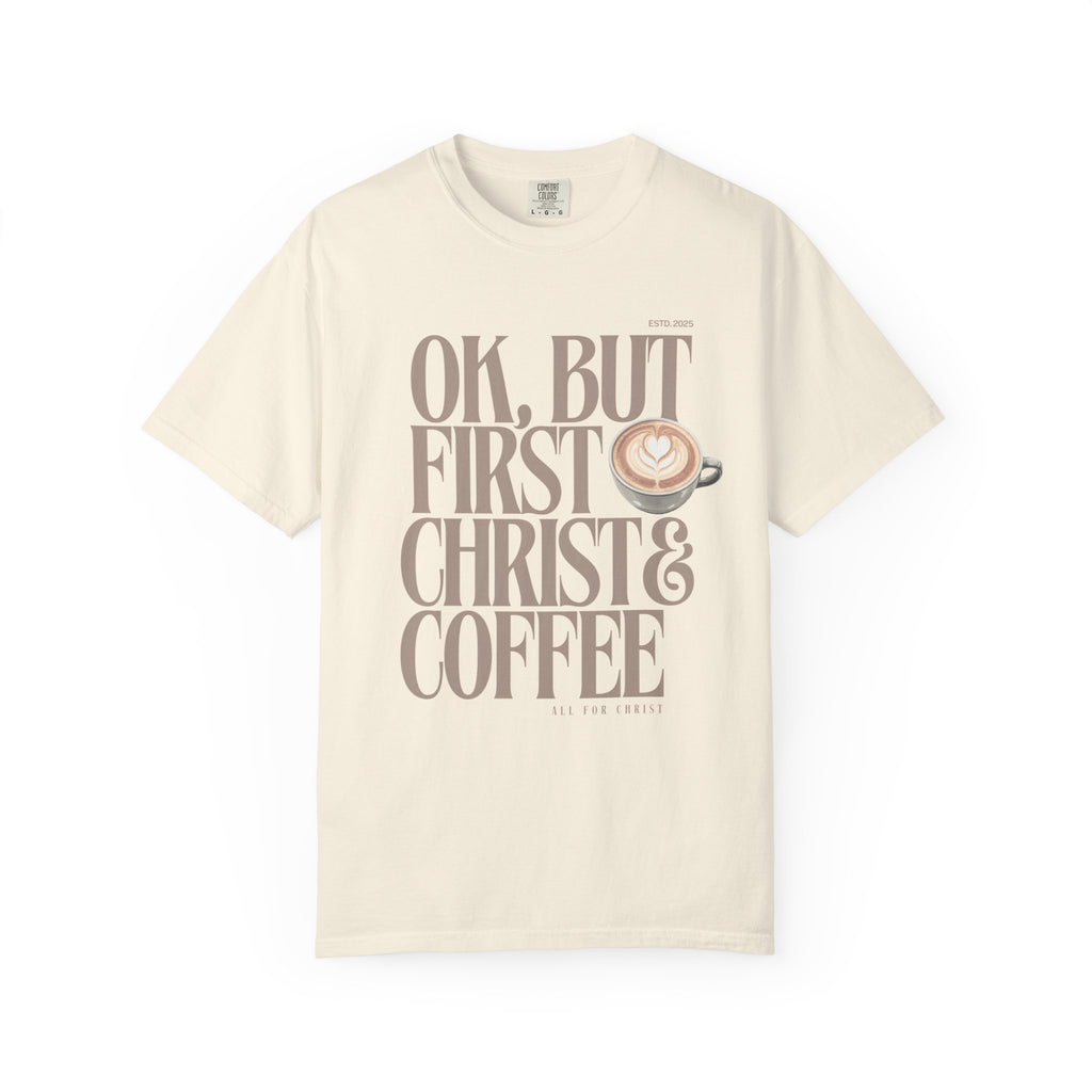Christian Coffee T-Shirt — "Ok, But First Christ & Coffee" Faith Graphic Tee