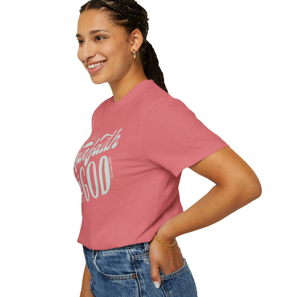 Have Faith in God T-Shirt — Inspirational Christian Tee