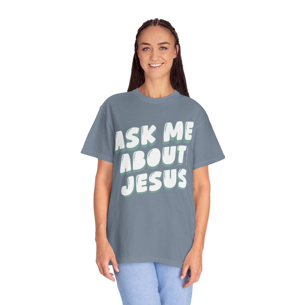 Ask Me About Jesus T-Shirt — Christian Faith Graphic Tee