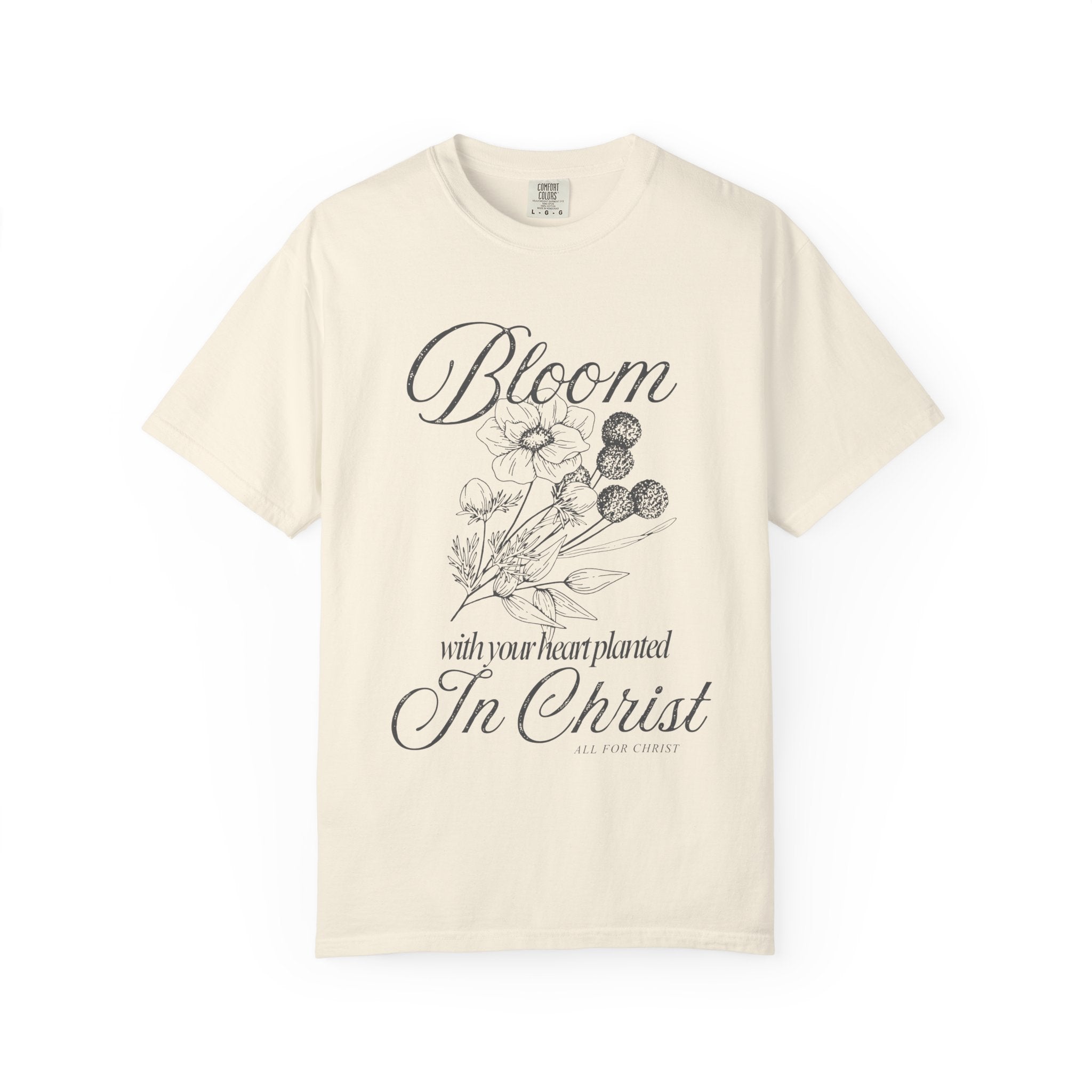Bloom in Christ T-Shirt — Floral Faith Tee with "Bloom with your heart planted in Christ"