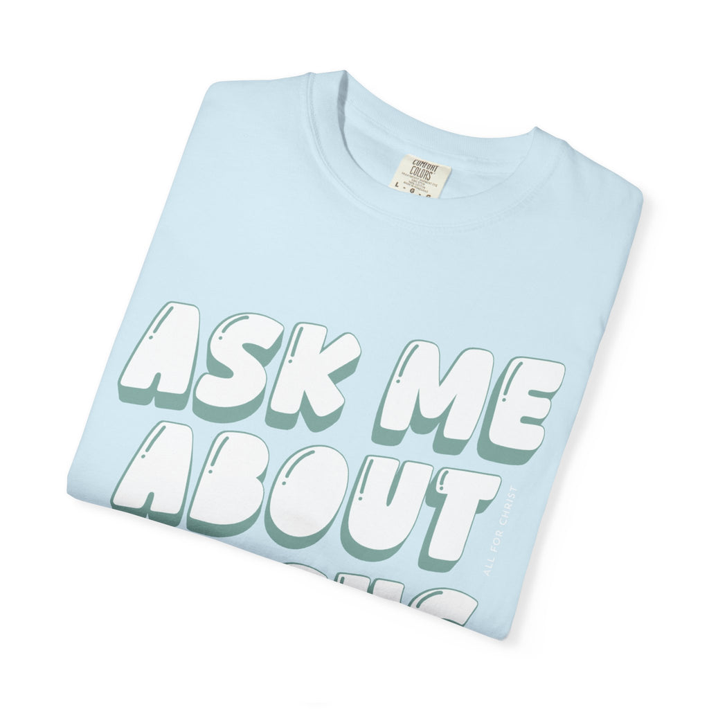 Ask Me About Jesus T-Shirt — Christian Faith Graphic Tee