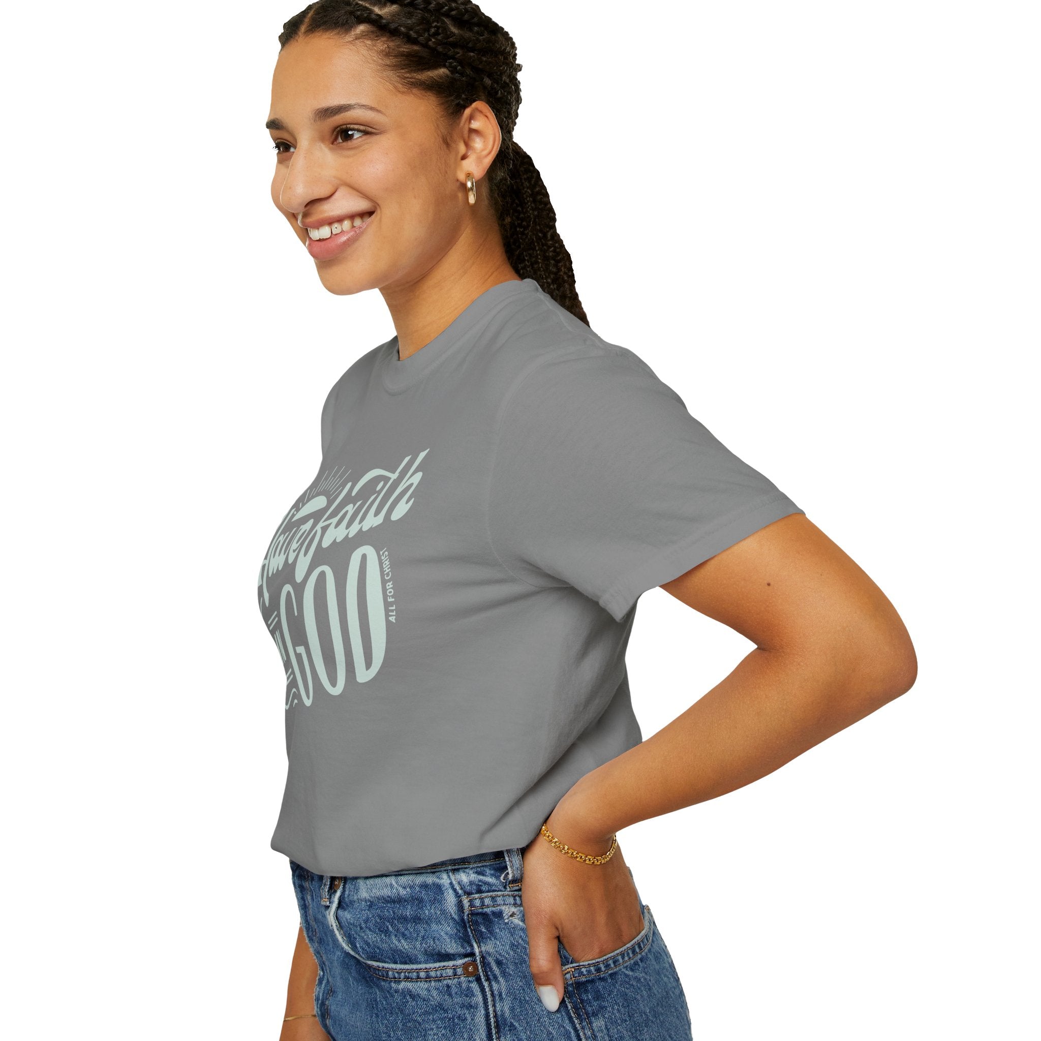 Have Faith in God T-Shirt — Inspirational Christian Tee