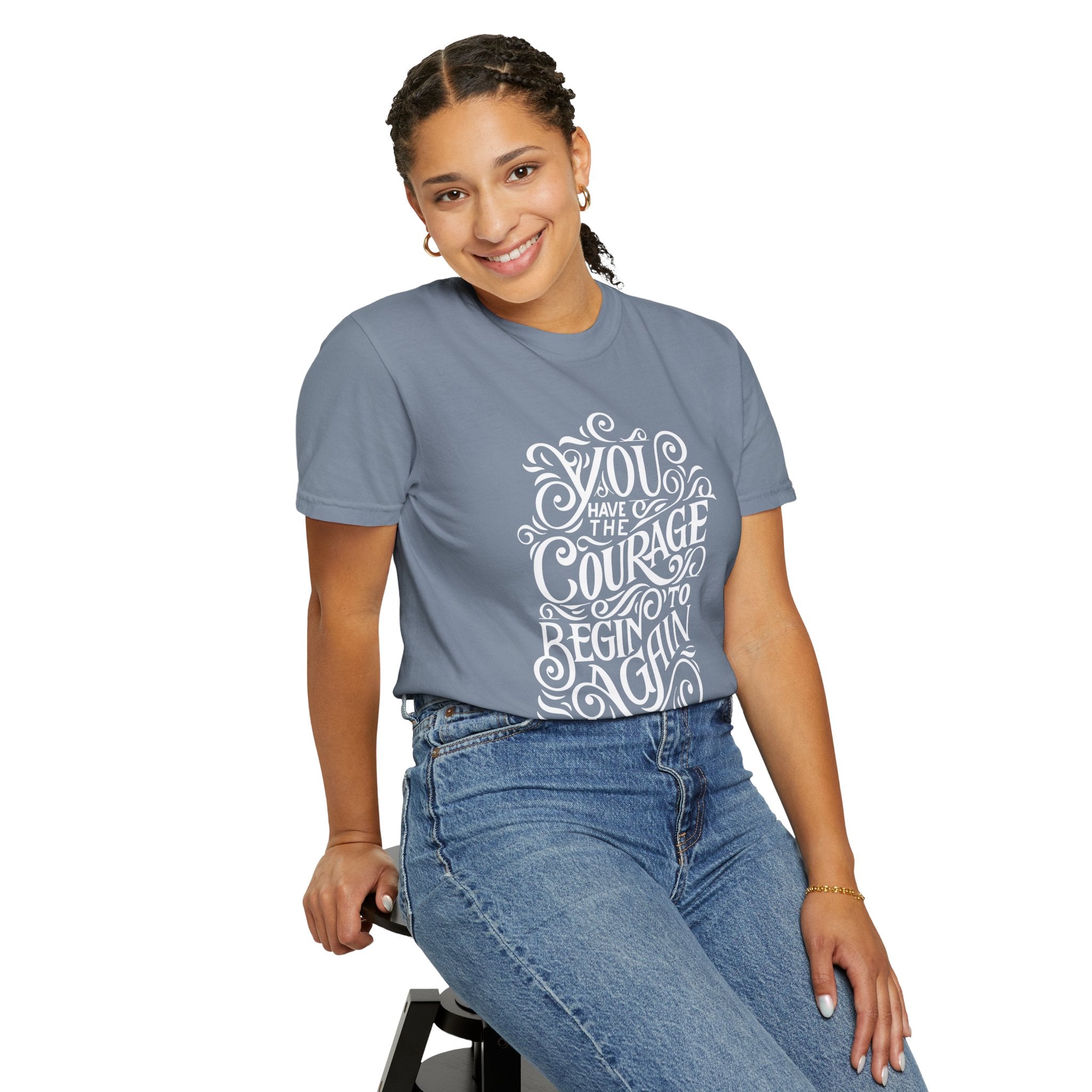 Inspirational Christian T-Shirt — “You Have the Courage to Begin Again” Garment-Dyed Tee
