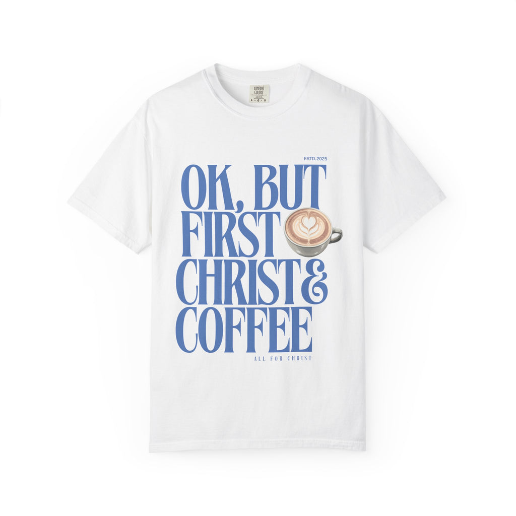 Christian Coffee T-Shirt — "OK, But First Christ & Coffee"