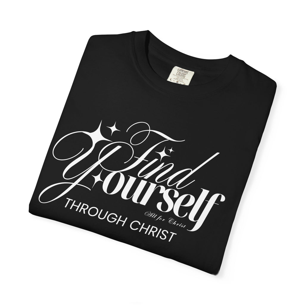 Find Yourself Through Christ T-Shirt — Christian Faith Graphic Tee