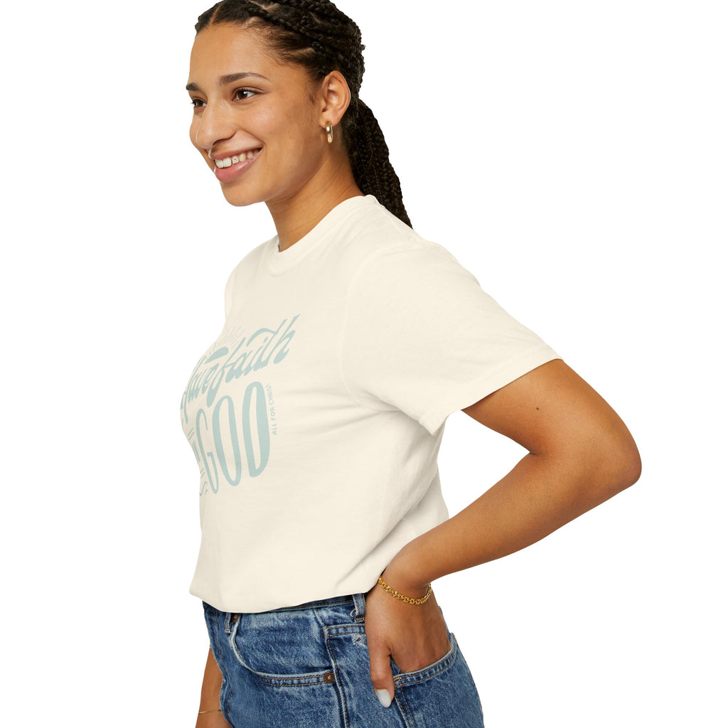 Have Faith in God T-Shirt — Inspirational Christian Tee