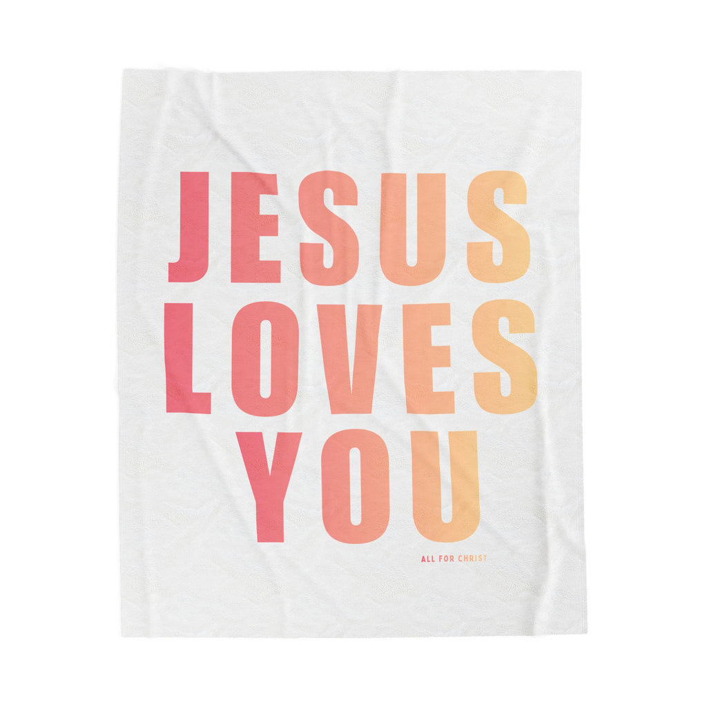 "Jesus Loves You" Velveteen Plush Blanket — Christian Inspirational Throw