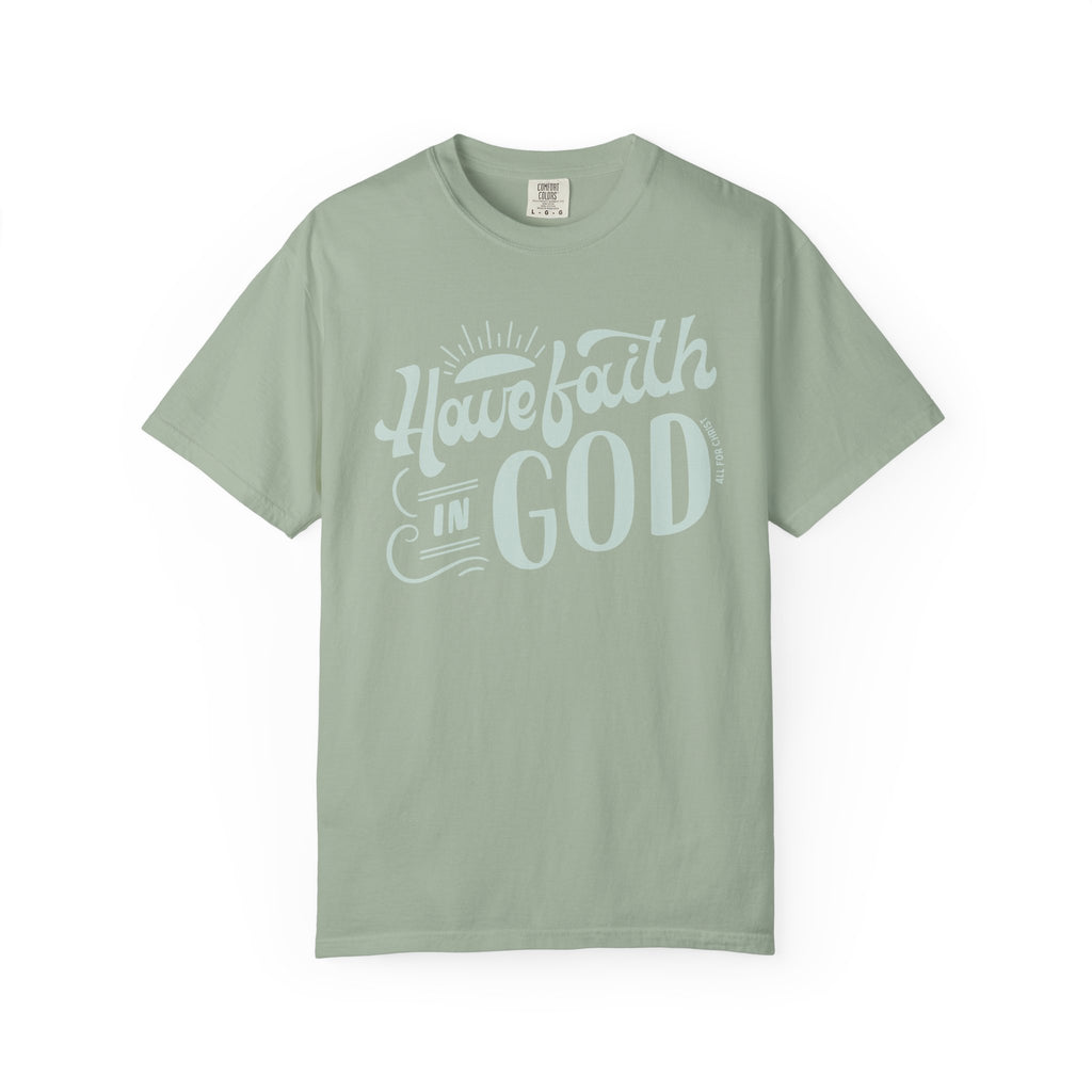 Have Faith in God T-Shirt — Inspirational Christian Tee