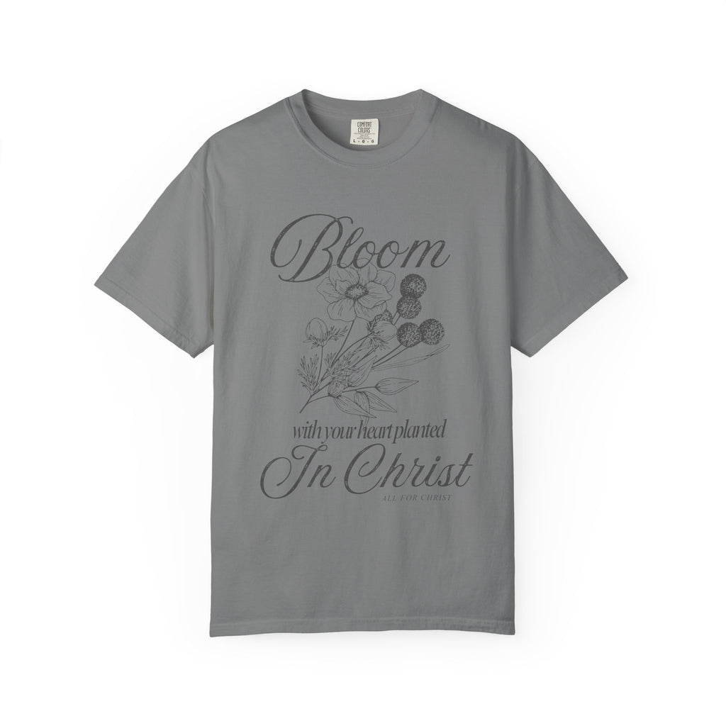 Bloom in Christ T-Shirt — Floral Faith Tee with "Bloom with your heart planted in Christ"