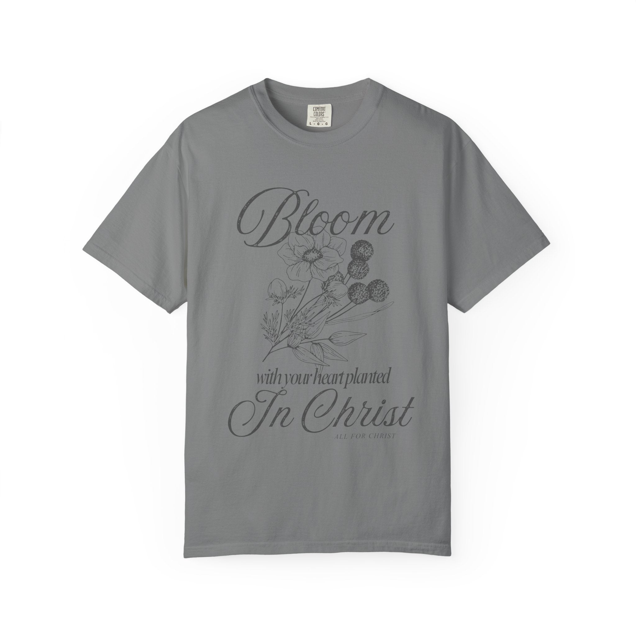 Bloom in Christ T-Shirt — Floral Faith Tee with "Bloom with your heart planted in Christ"