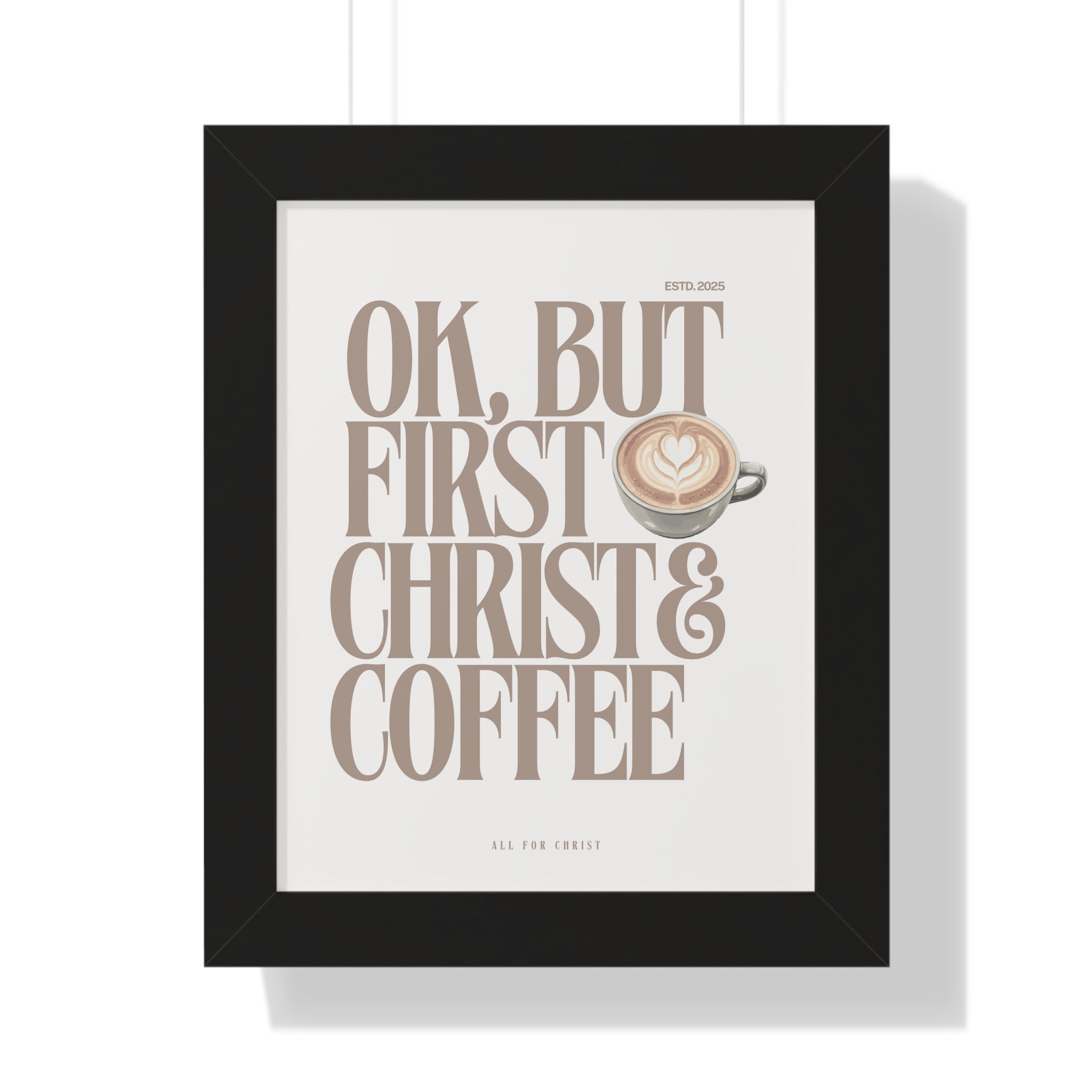 Framed Poster — “OK, But First Christ & Coffee” Wall Art