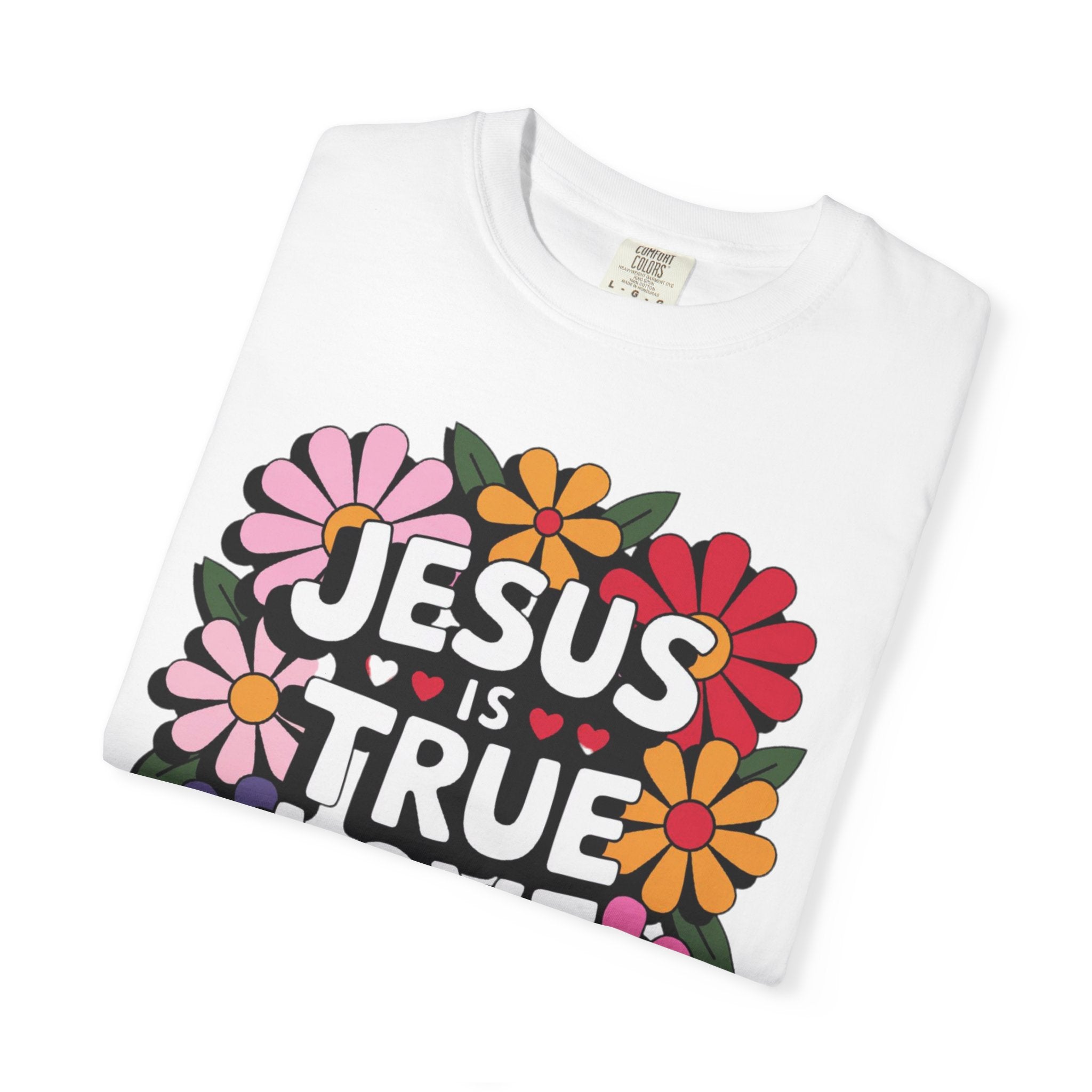 Jesus Is True Love T-Shirt — Floral Christian Faith Tee