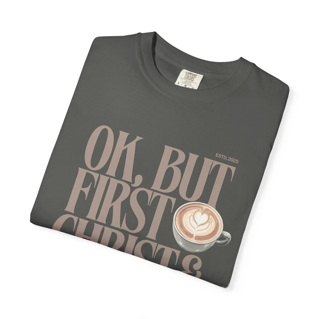 Christian Coffee T-Shirt — "Ok, But First Christ & Coffee" Faith Graphic Tee