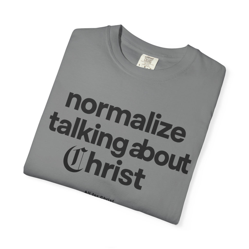 T‑Shirt — "Normalize Talking About Christ" Christian Faith Graphic Tee