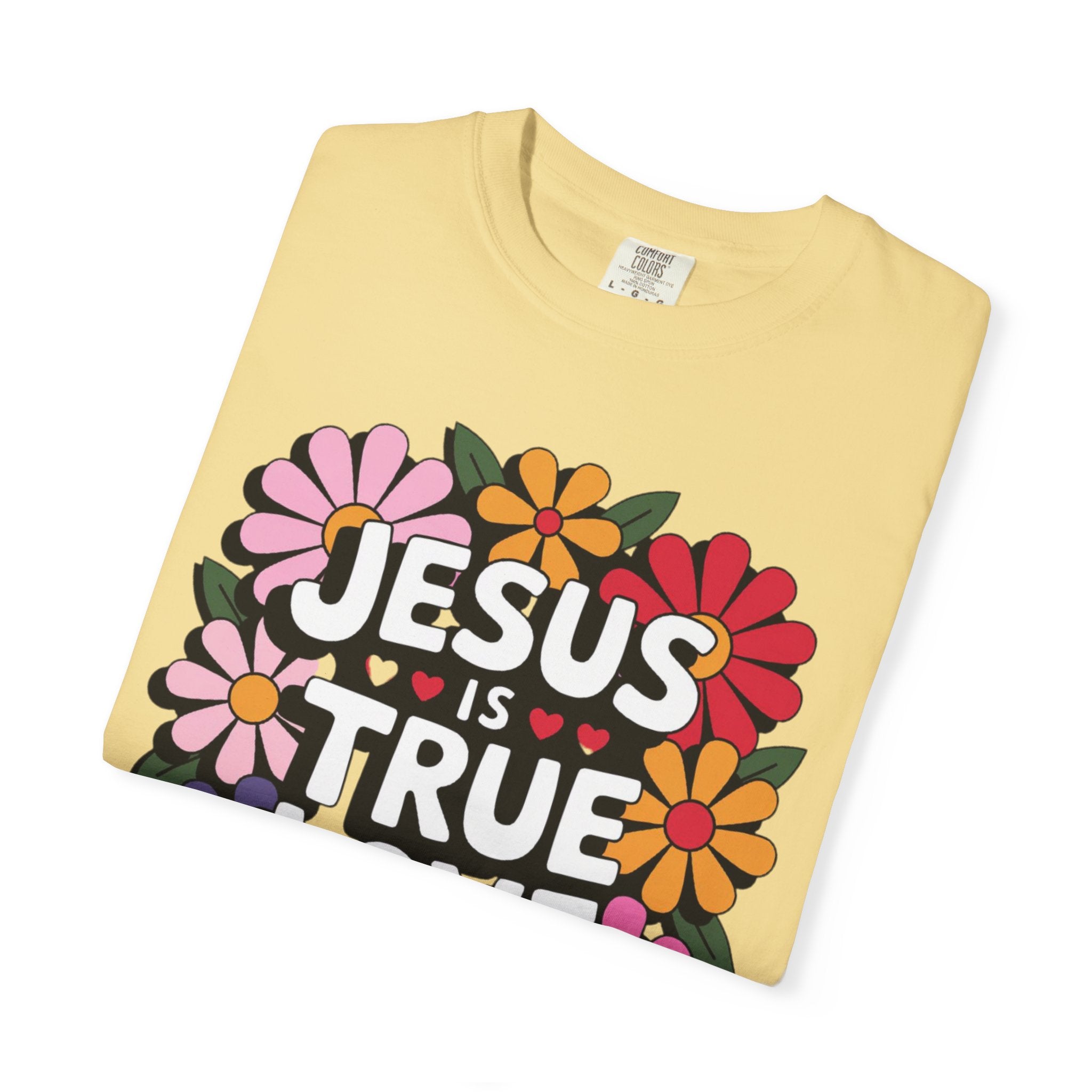 Jesus Is True Love T-Shirt — Floral Christian Faith Tee